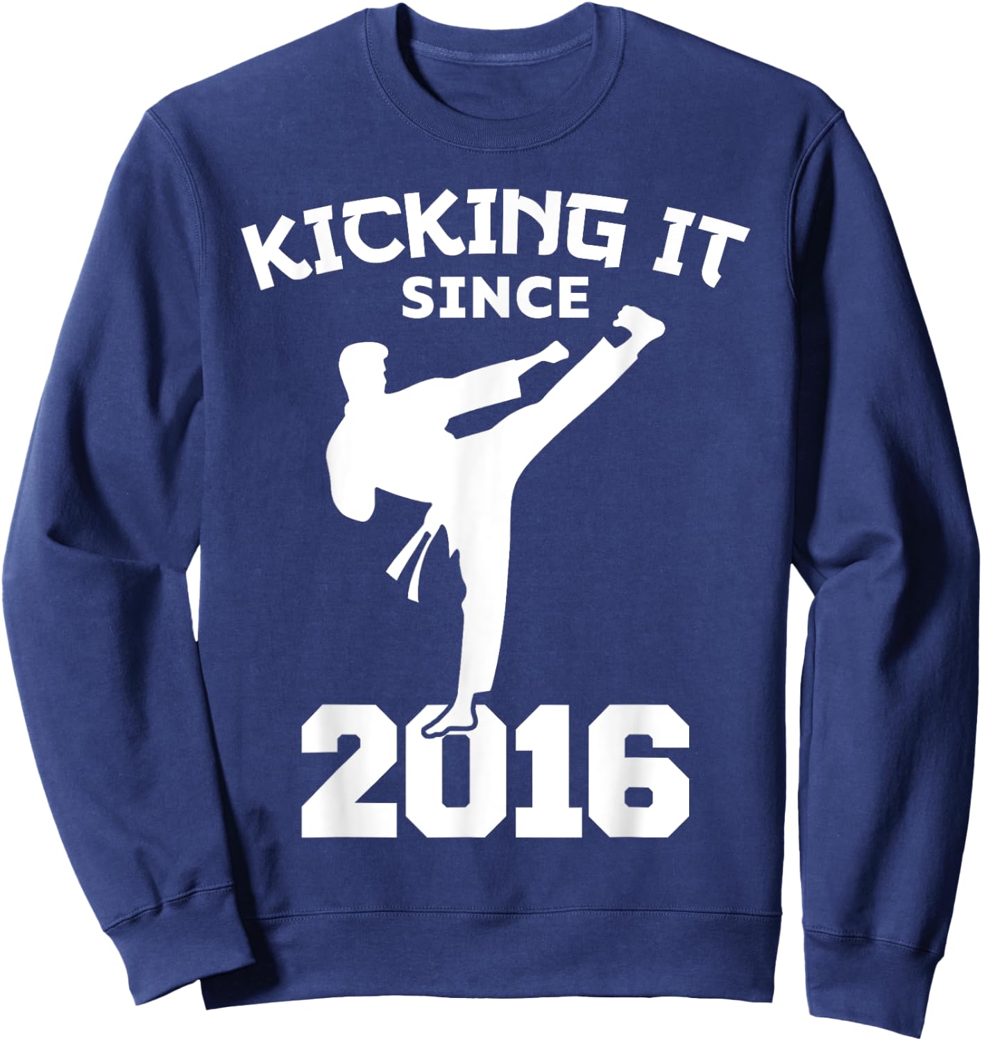 Karate Martial Arts Kicking It Since 2016 Funny Kid Birthday Sweatshirt - Sweatshirt | Navy