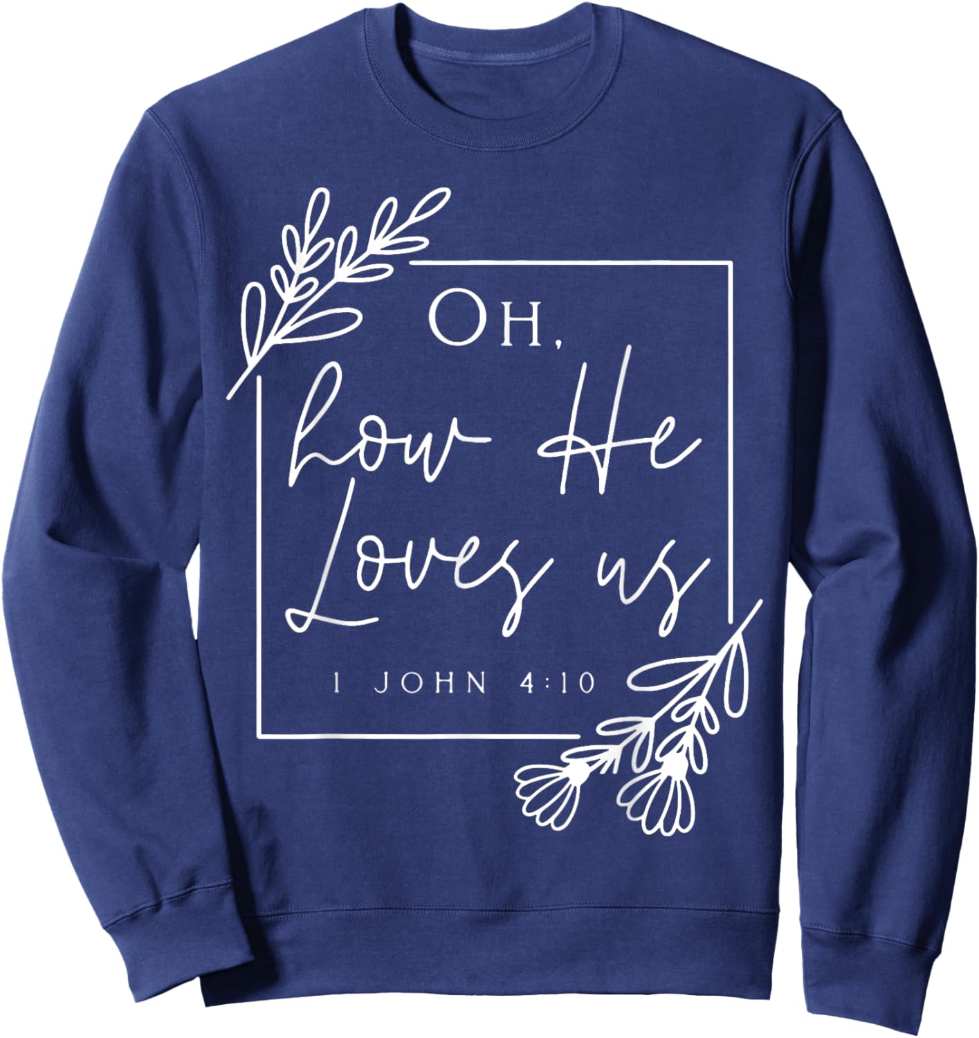 Oh How He Loves Us Sweatshirt - Sweatshirt | Navy