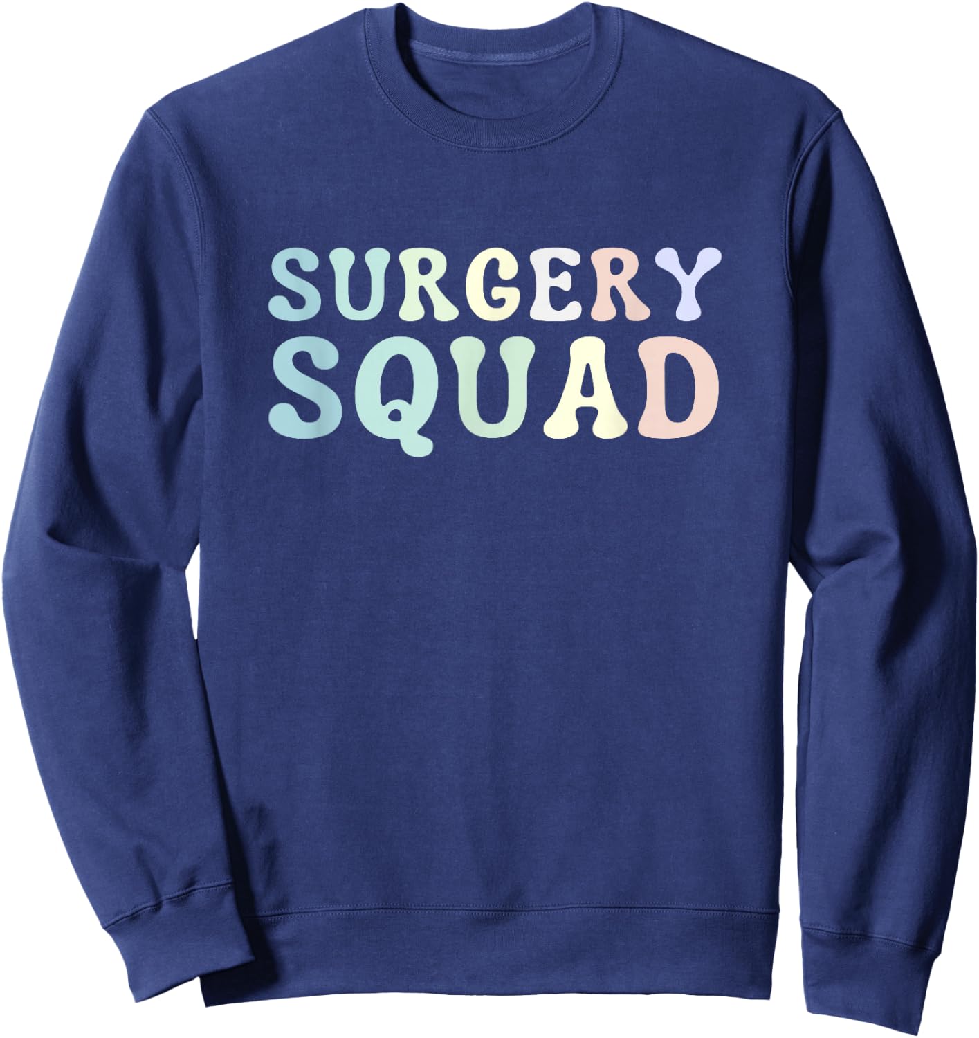 Surgery Squad Surgeon Team Crew Surgical Technologist Sweatshirt - Sweatshirt | Navy