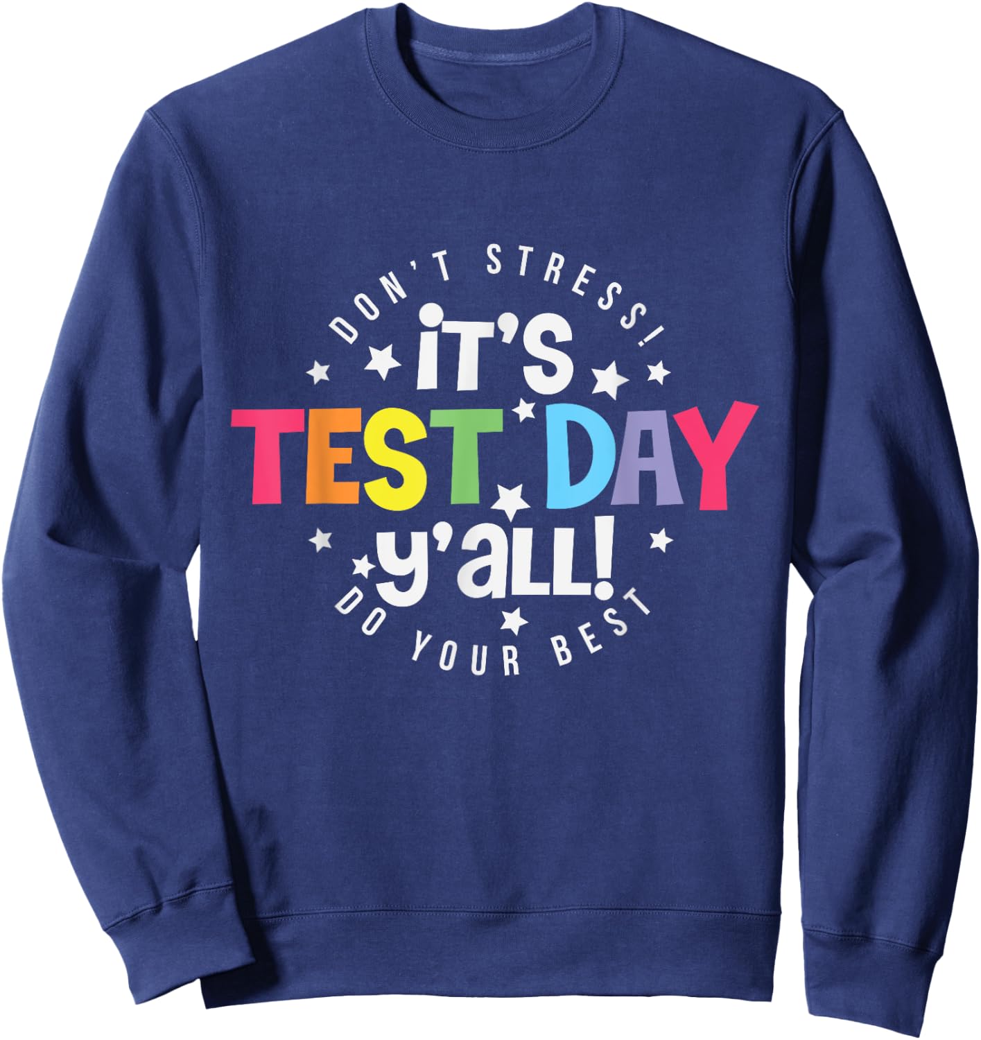 Test Day Rock The Test Teacher Testing Day You Got This Sweatshirt - Sweatshirt | Navy