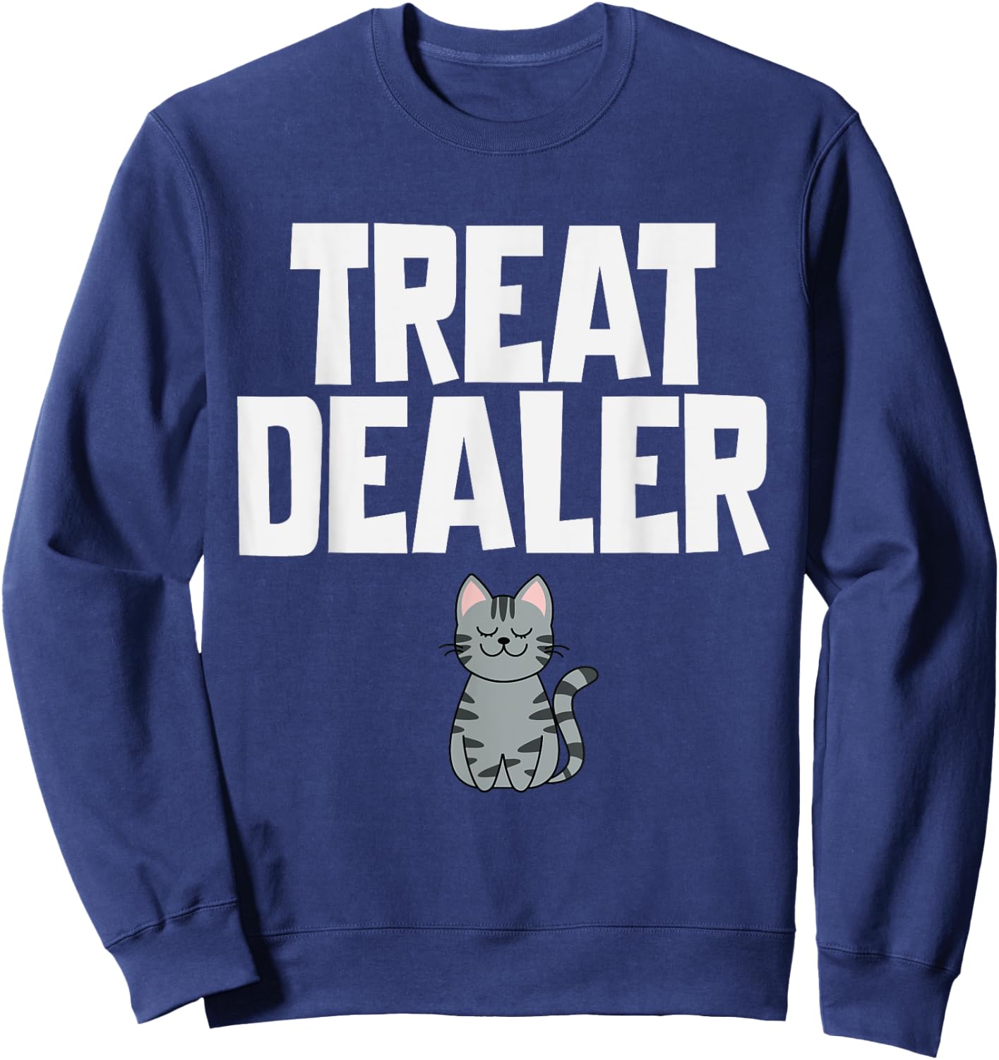 Cat Treat Dealer Funny Cat Owner Mom Dad Cats Sitter Sweatshirt - Sweatshirt | Navy