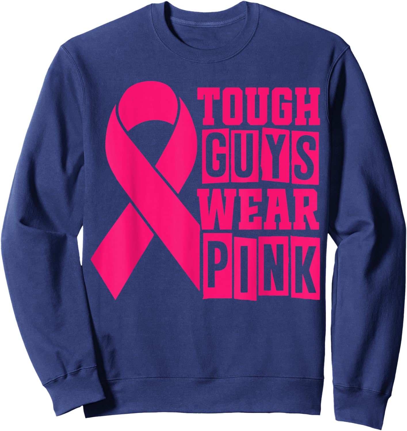 Breast Cancer Supporters - Tough Guys Wear Pink Sweatshirt - Sweatshirt | Navy