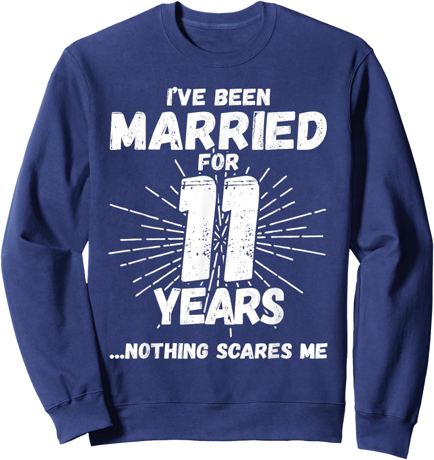 Couples Married 11 Years - Funny 11th Wedding Anniversary Sweatshirt - Sweatshirt | Navy