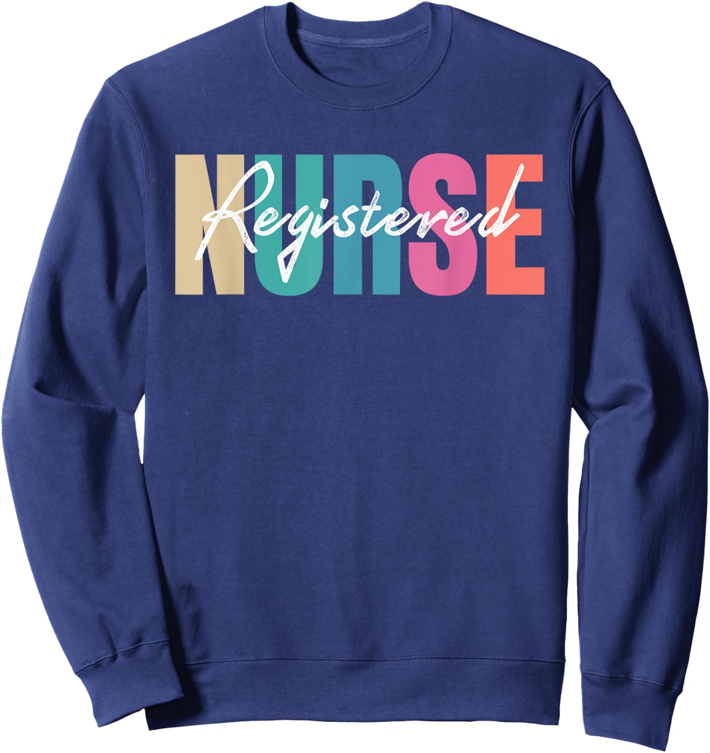 Registered Nurse Colorful Nurse Healthcare Professionals Sweatshirt - Sweatshirt | Navy
