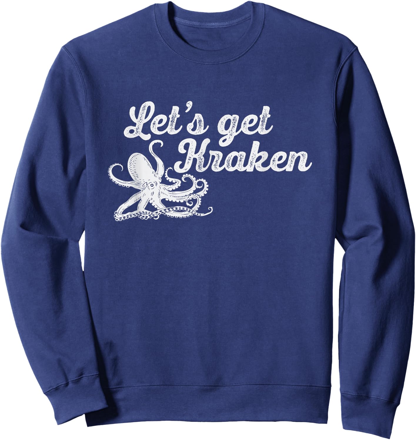 Let's Get Kraken Funny Octopus Marine Biologist Gift Sweatshirt - Sweatshirt | Navy
