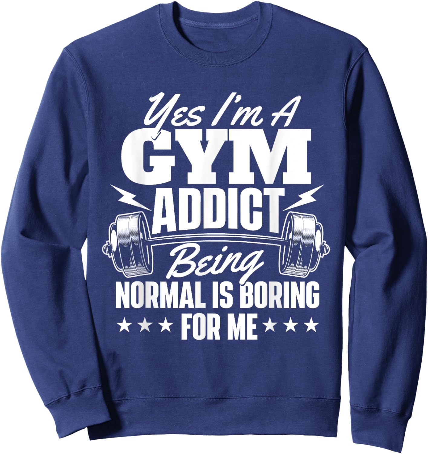 I'm A Gym Addict - Workout Gym Weightlifting Bodybuilding Sweatshirt - Sweatshirt | Navy
