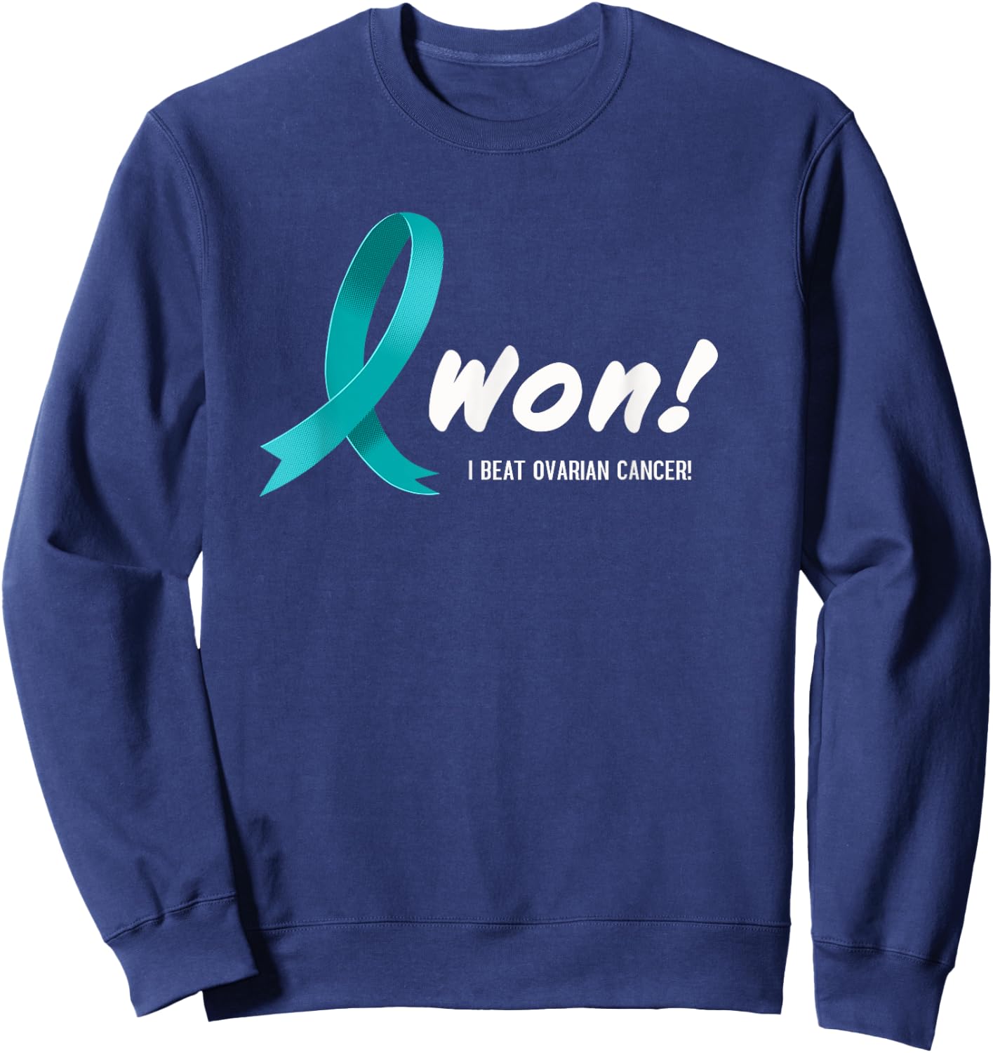 I Beat Ovarian Cancer, I Won! Teal Ribbon For Survivors Sweatshirt - Sweatshirt | Navy