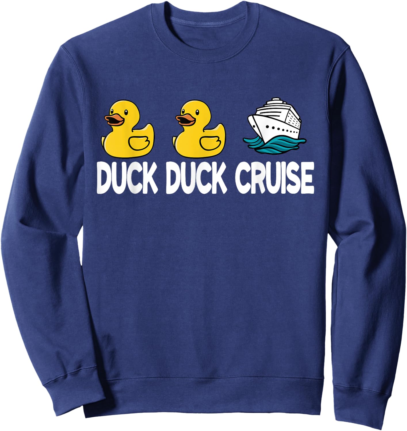 Duck Duck Cruise Funny Family Cruising Matching Sweatshirt - Sweatshirt | Navy