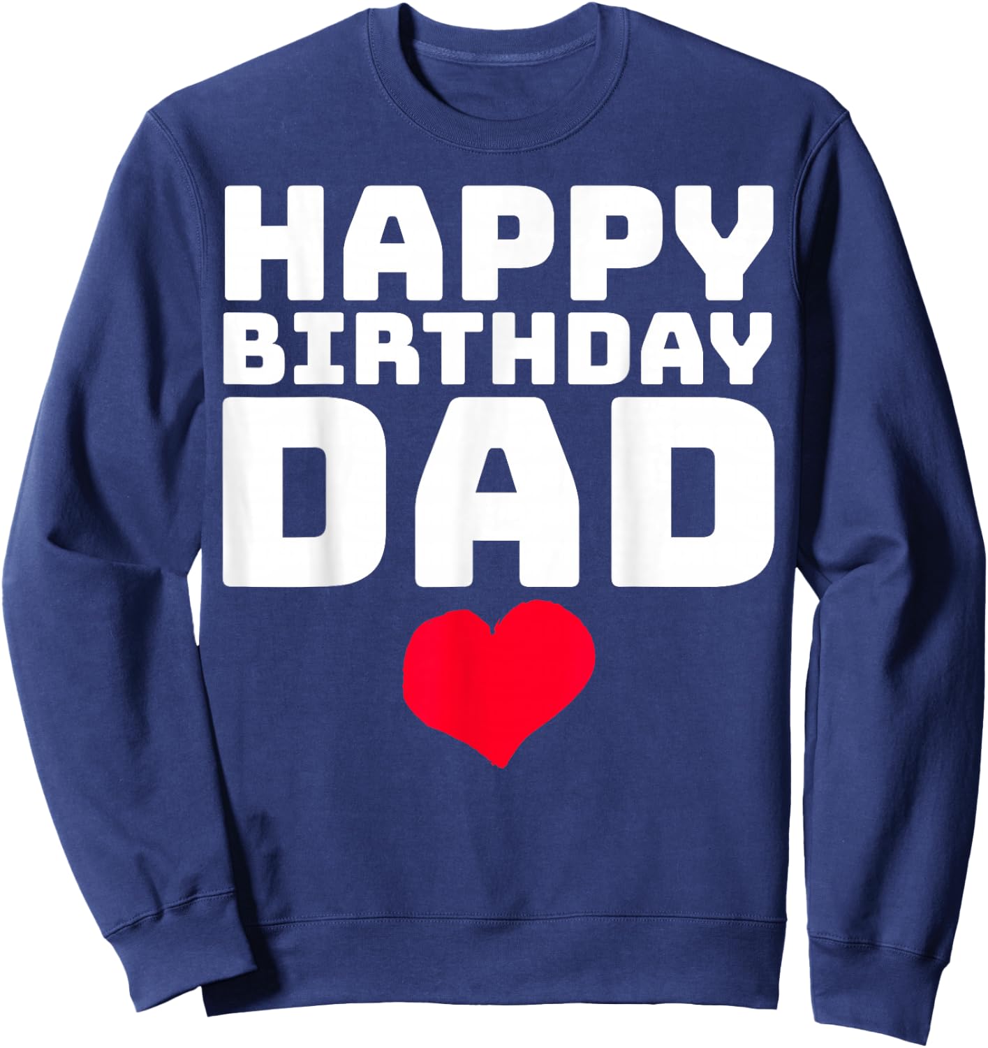 Happy Birthday Dad Sweatshirt - Sweatshirt | Navy