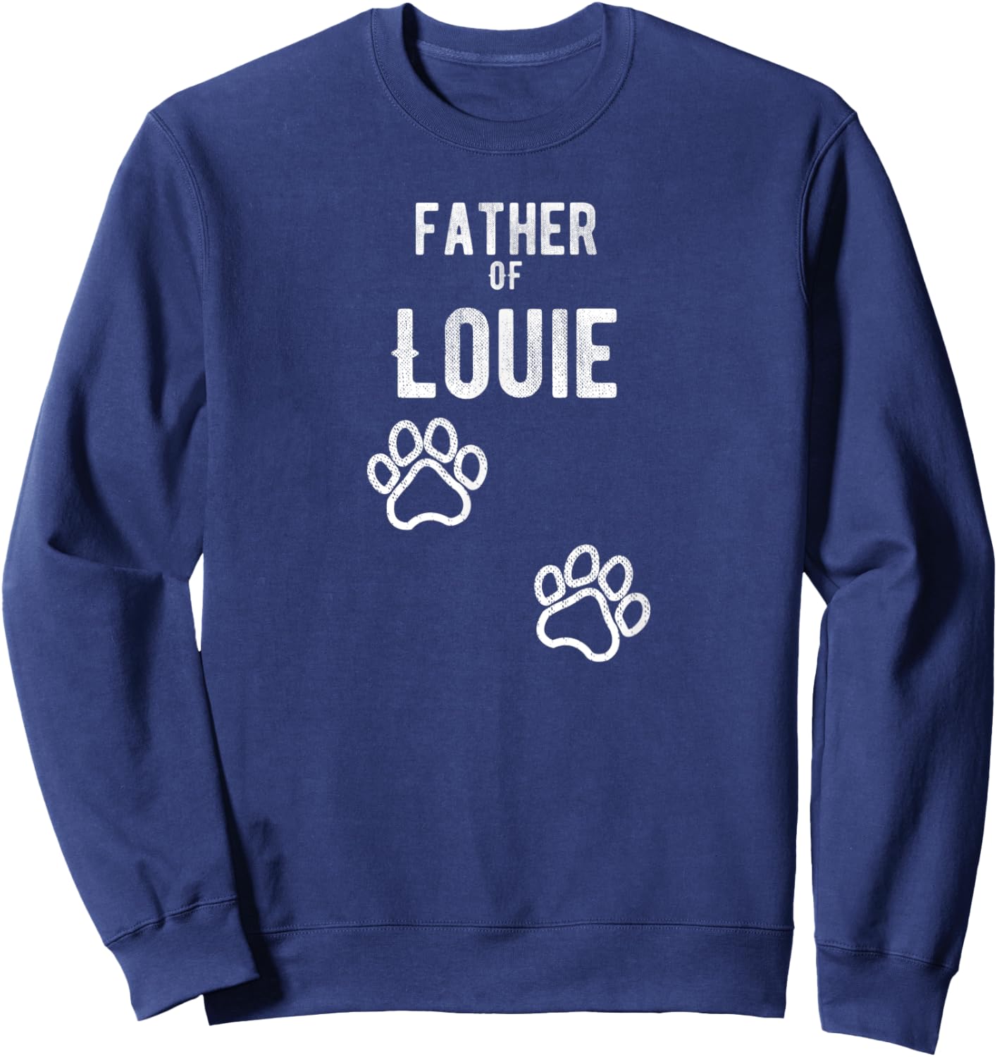 Father of Louie - Dog Puppy Personalized Name Graphic Men Sweatshirt - Sweatshirt | Navy