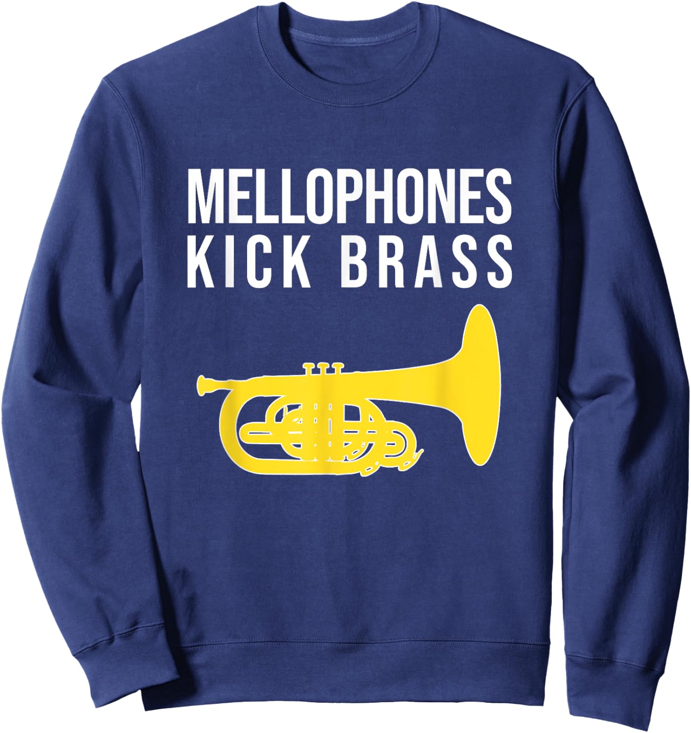 MELLOPHONES KICK BRASS! Funny Marching Mellophone Sweatshirt - Sweatshirt | Navy