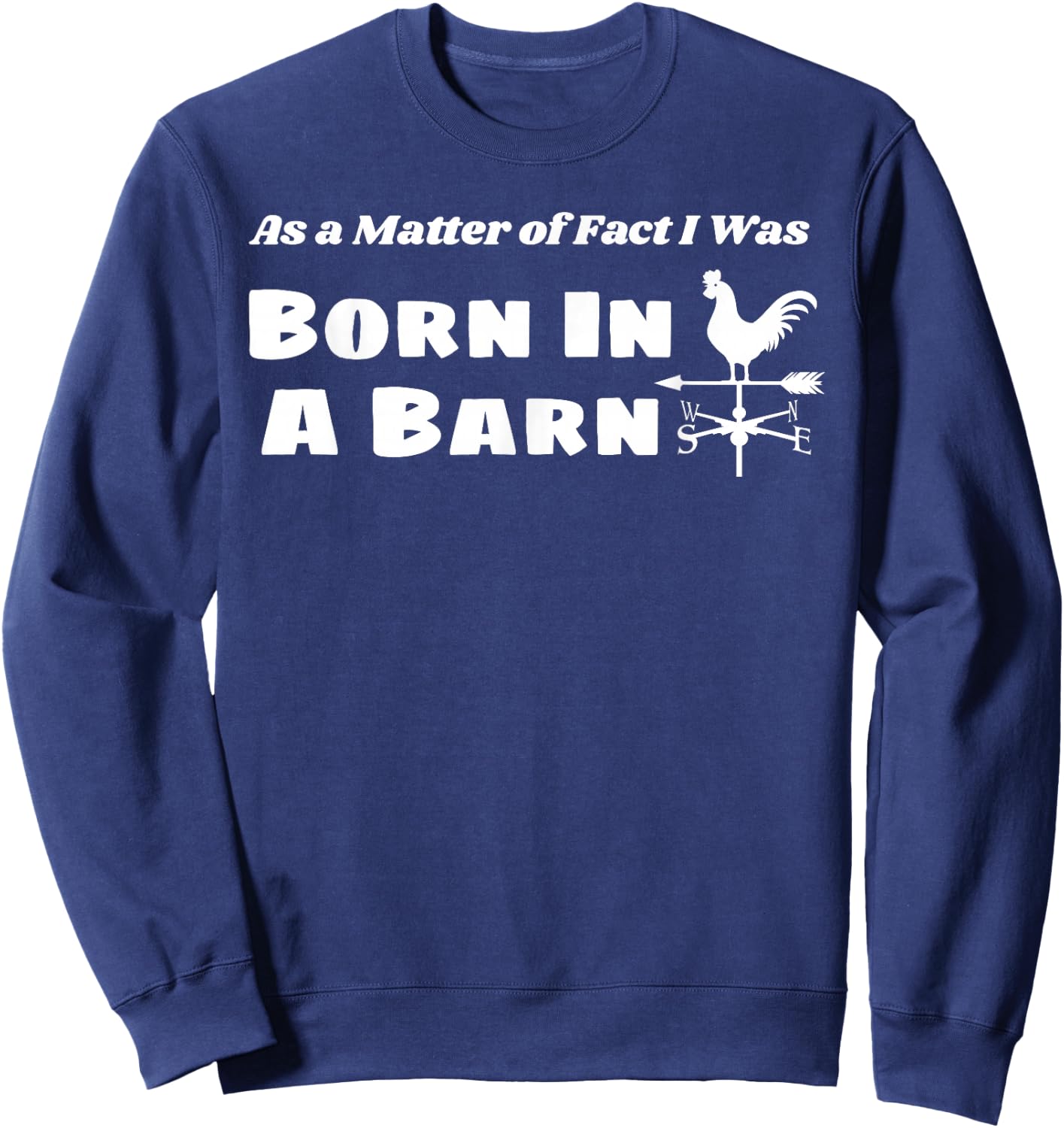 Born in a Barn Cute Farmer Girl Country Weathervane Sweatshirt - Sweatshirt | Navy