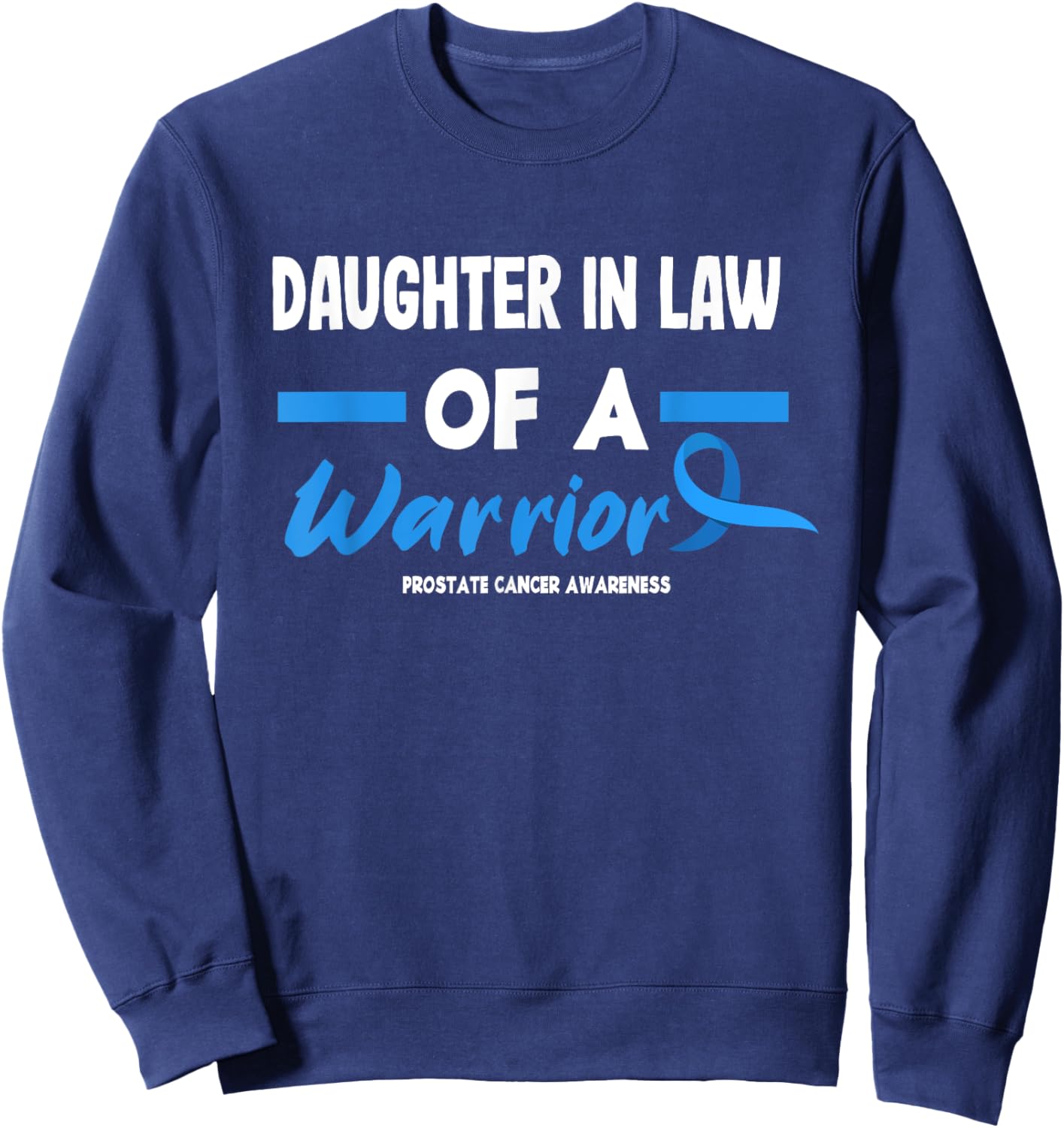 Daughter In Law Of A Warrior Prostate Cancer Awareness Sweatshirt - Sweatshirt | Navy