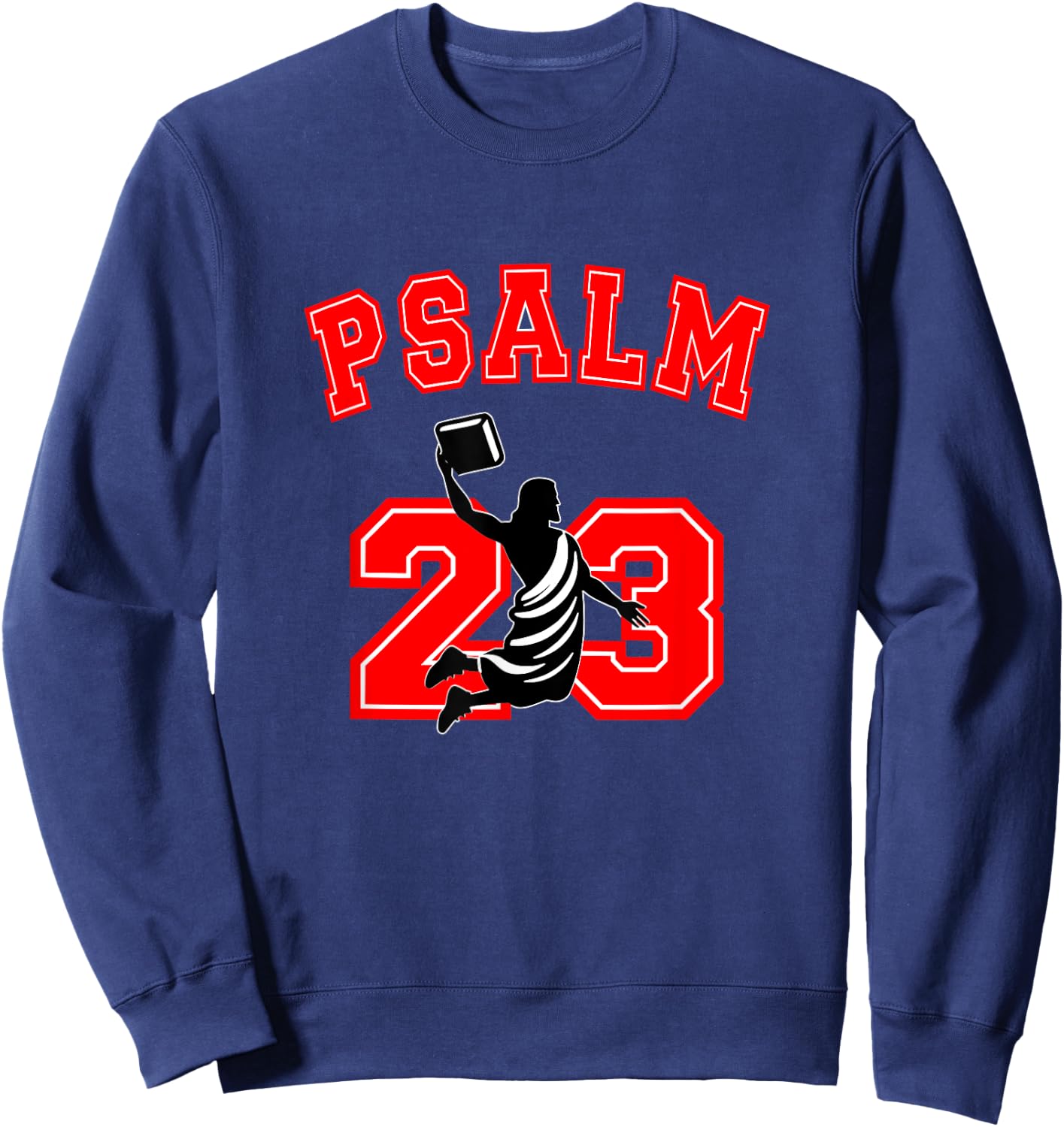 Psalm 23 Jesus Bible Dunk Yahweh Funny Faith Based Christian Sweatshirt - Sweatshirt | Navy