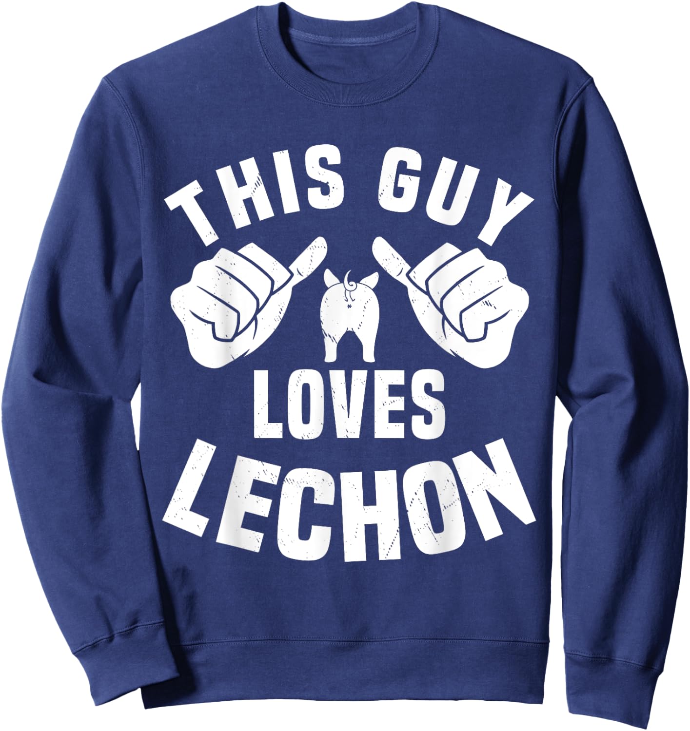 This Guy Loves Lechon Funny Filipino Food Roasted Pork Lover Sweatshirt - Sweatshirt | Navy