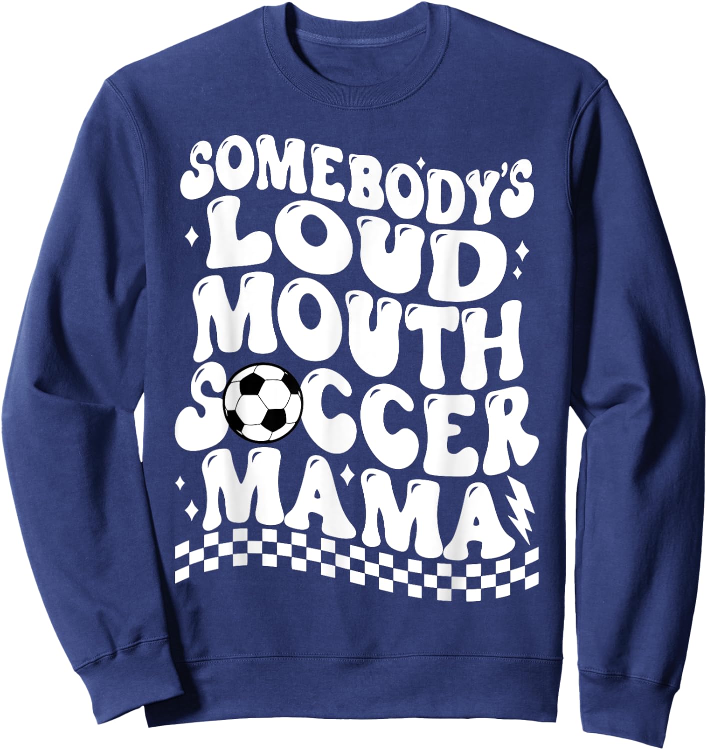 Somebody's Loud Mouth Soccer Mama Sweatshirt - Sweatshirt | Navy