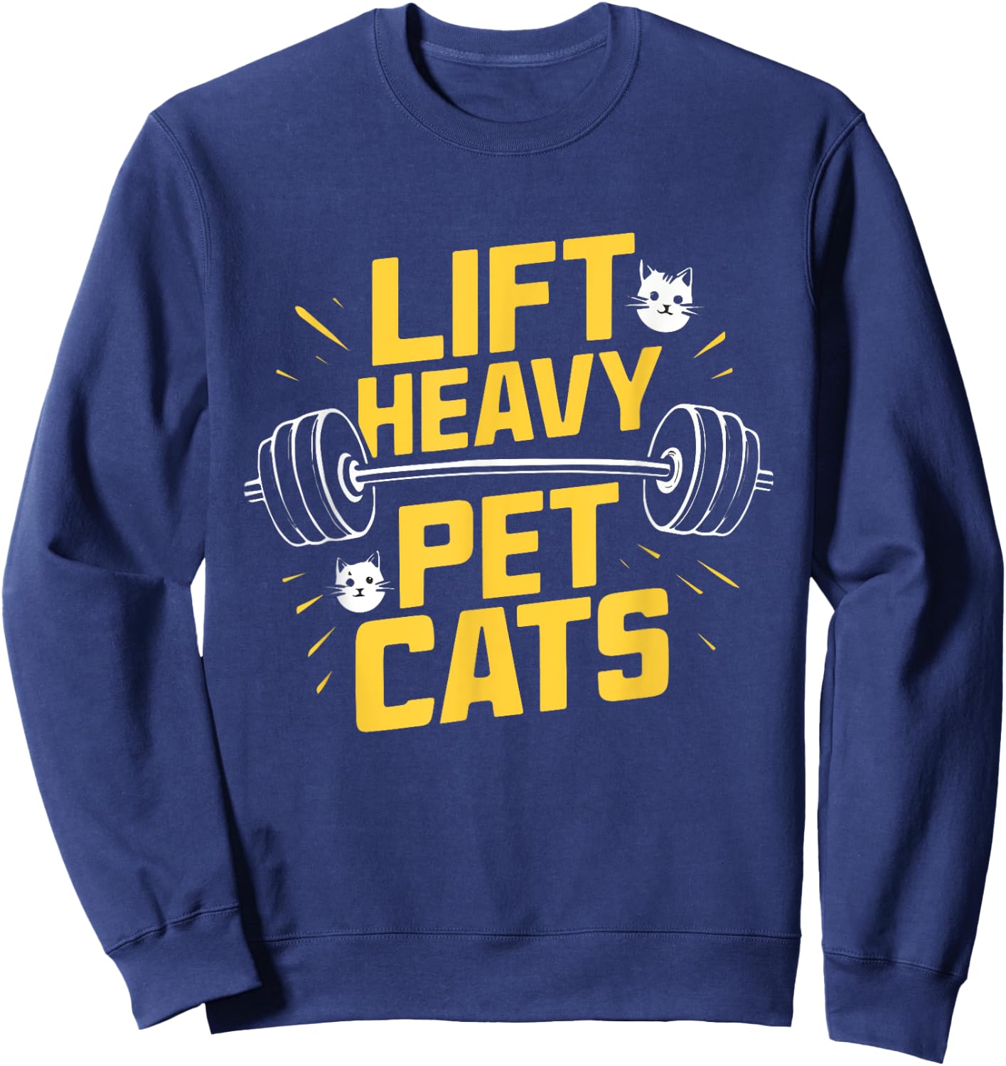 Lift Heavy Pet Cats Funny Gym Workout Weight Lifting Lifter Sweatshirt - Sweatshirt | Navy