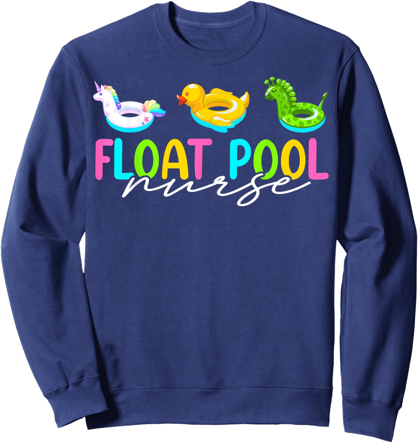 Float Nurse Nursing Cute Registered Float Pool Nurse Sweatshirt - Sweatshirt | Navy
