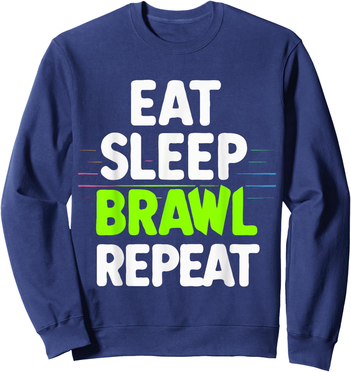 Eat Sleep Brawl Repeat Funny Video Gamer Gaming Sweatshirt - Sweatshirt | Navy