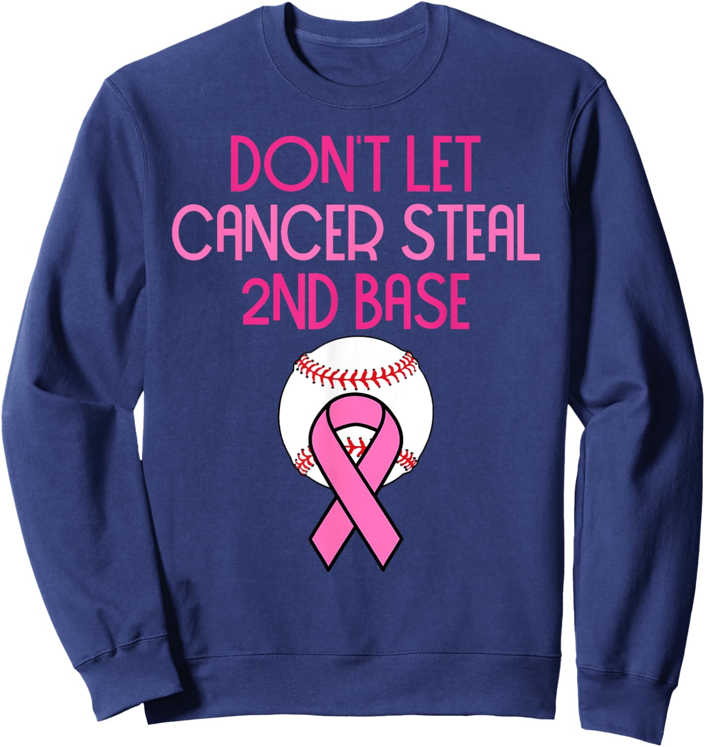 Don't Let Cancer Steal Second Base Breast Cancer Sweatshirt - Sweatshirt | Navy