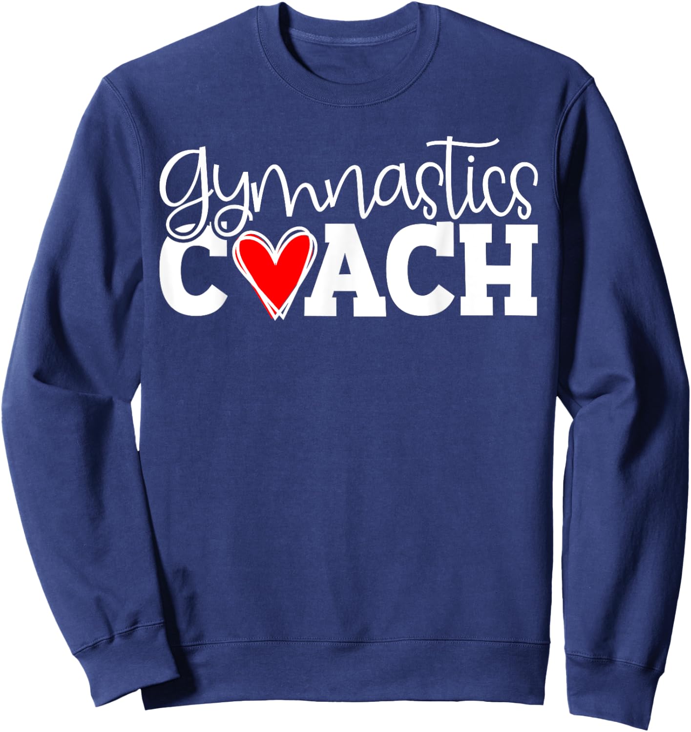Gymnastics Coach, Perfect Score 10, Love Gymnastics Sweatshirt - Sweatshirt | Navy
