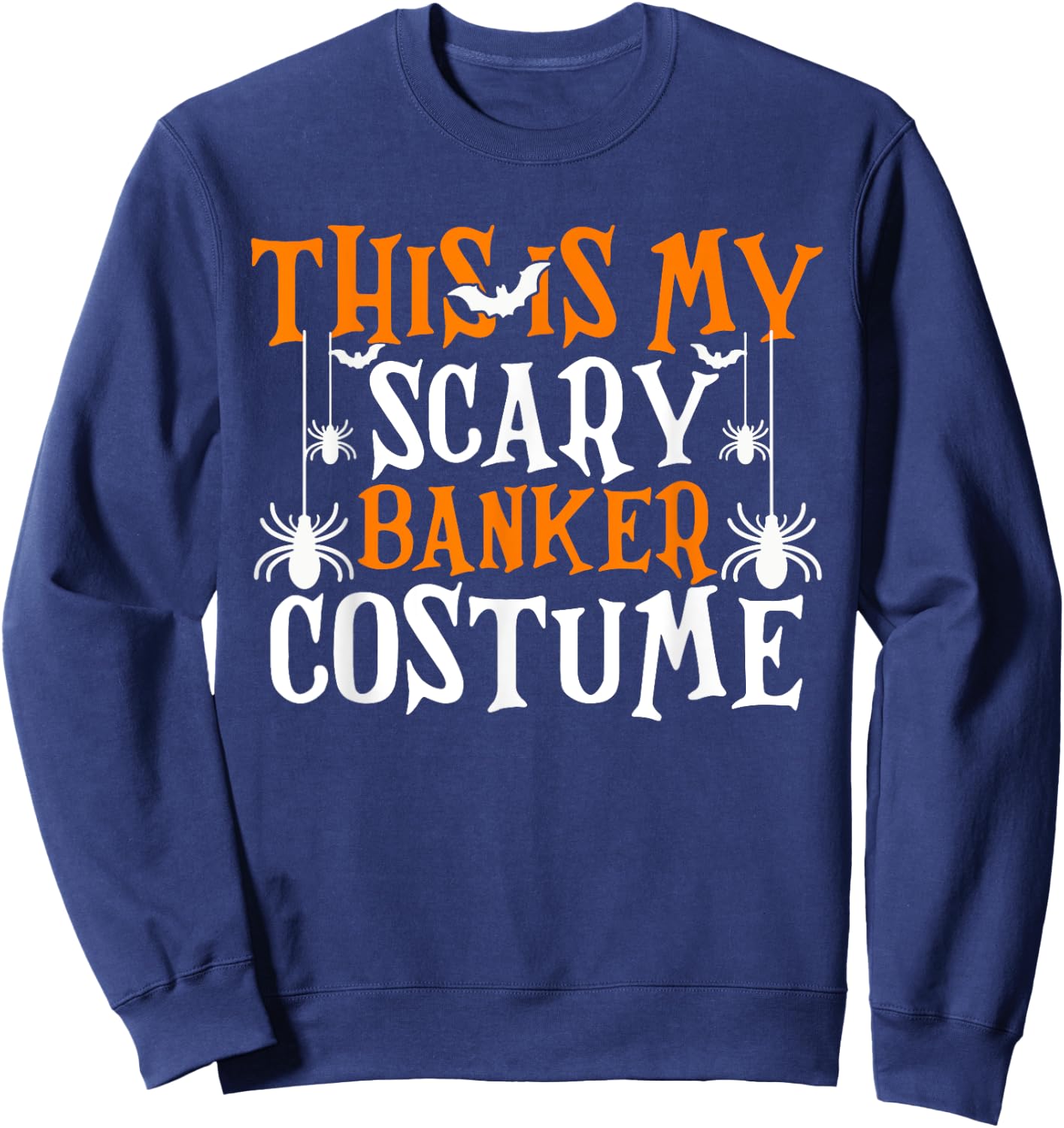 This Is My Scary Banker Costume Funny Halloween Sweatshirt - Sweatshirt | Navy