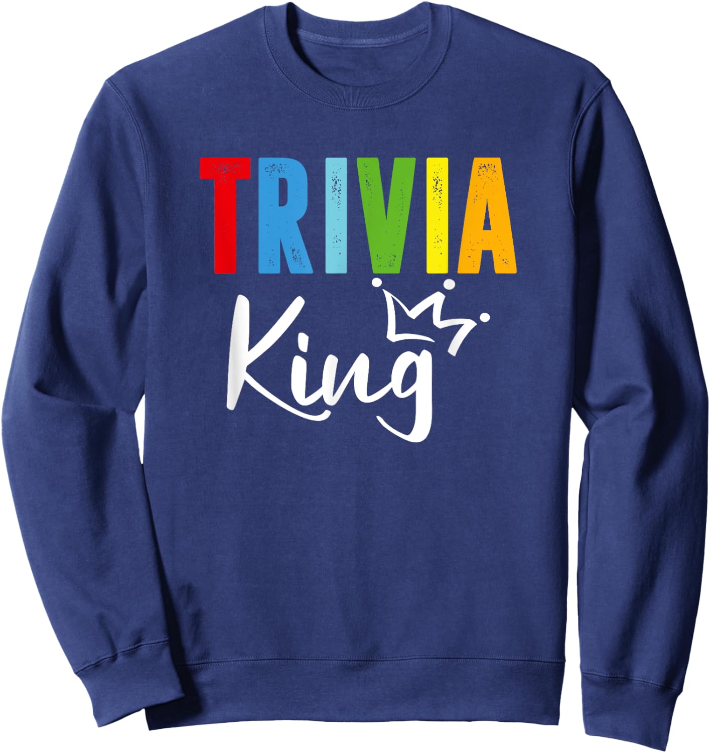 Trivia King, Funny Quiz Master Sweatshirt - Sweatshirt | Navy