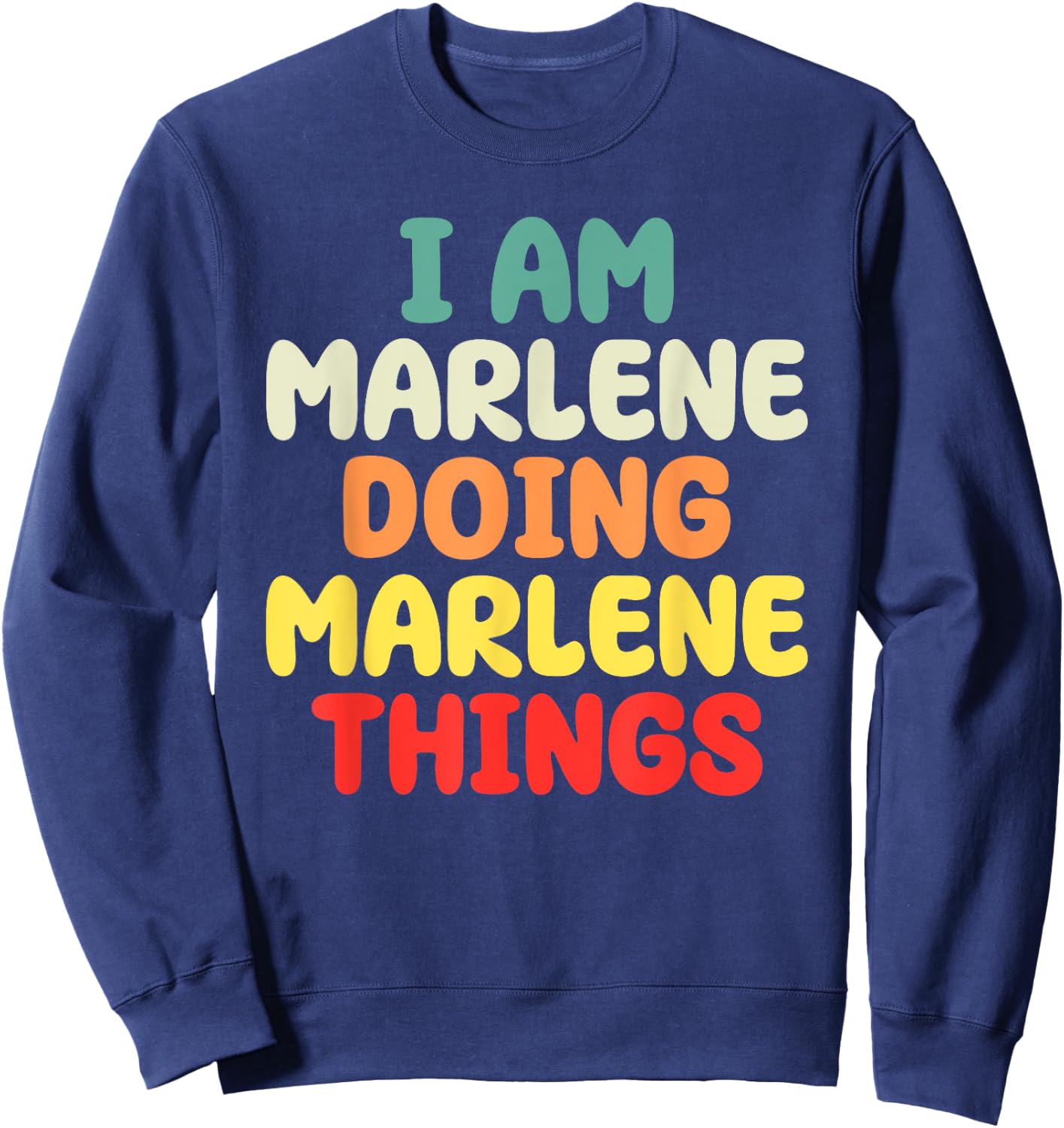I Am Marlene Doing Marlene Things Mother's Day Sweatshirt - Sweatshirt | Navy