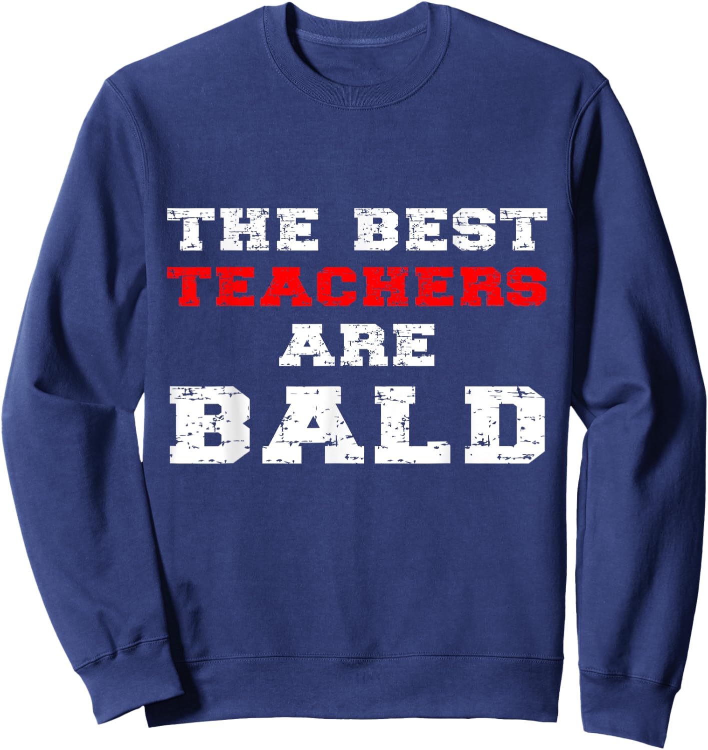 The Best Teachers Are Bald Funny Balding Educator Quote Joke Women Girls Kids Sweatshirt - Sweatshirt | Navy