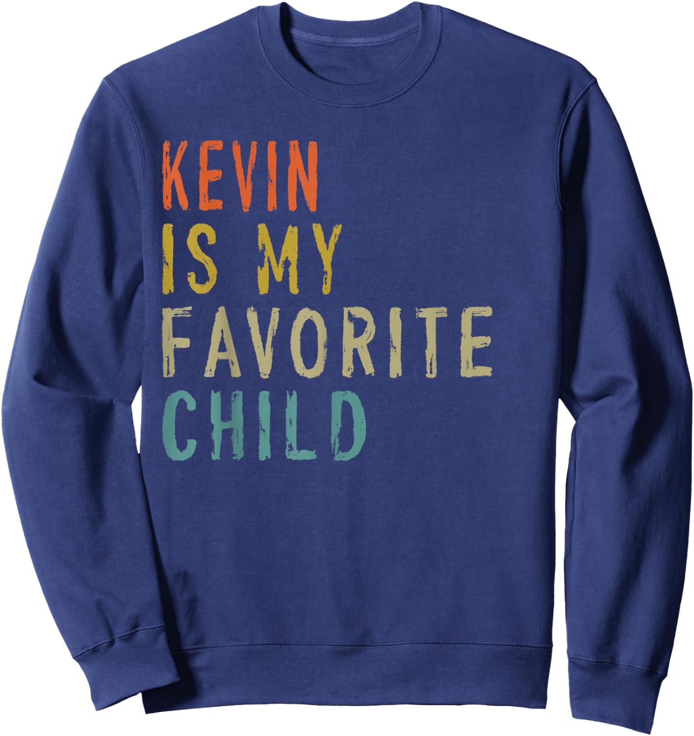 Kevin Is My Favorite Child Shirt From Son Father's Day Sweatshirt - Sweatshirt | Navy