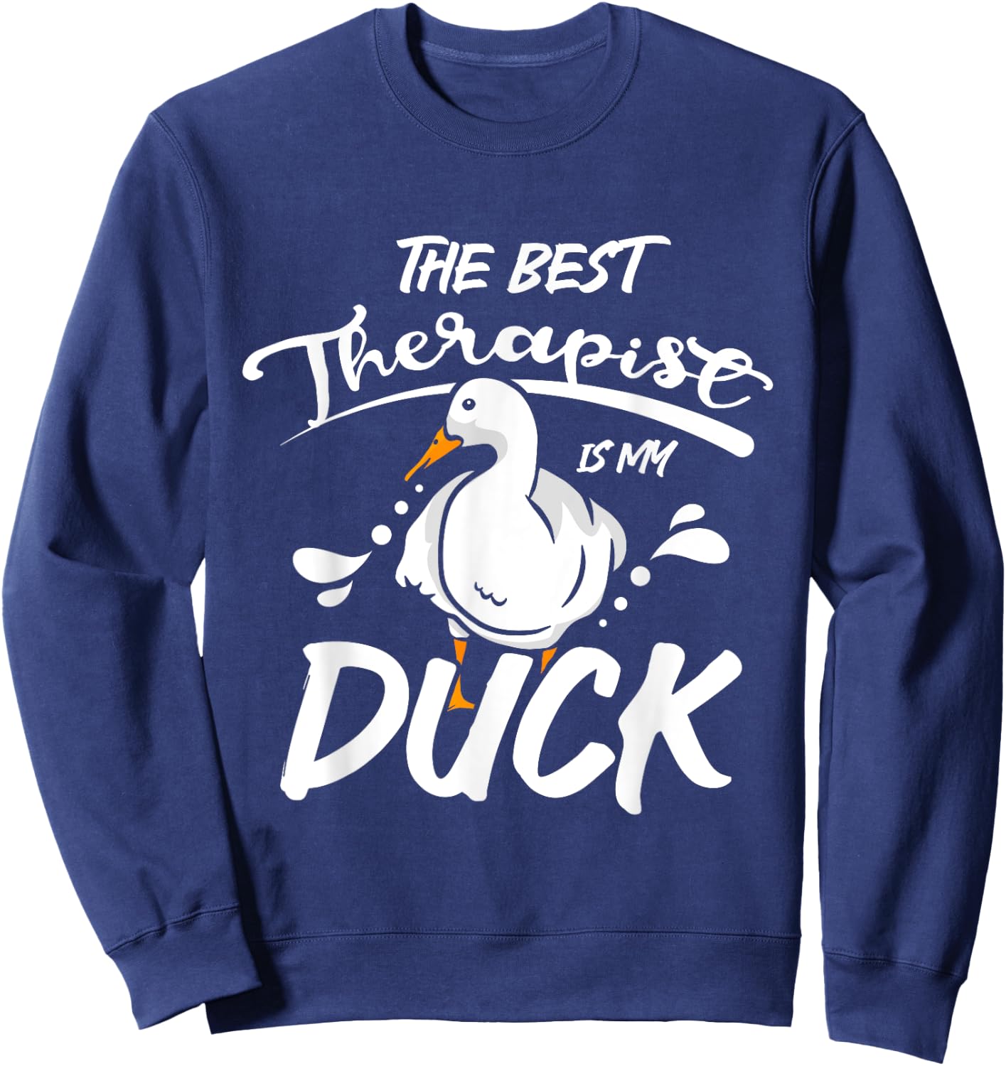 The best therapist is my pet pekin duck Sweatshirt - Sweatshirt | Navy