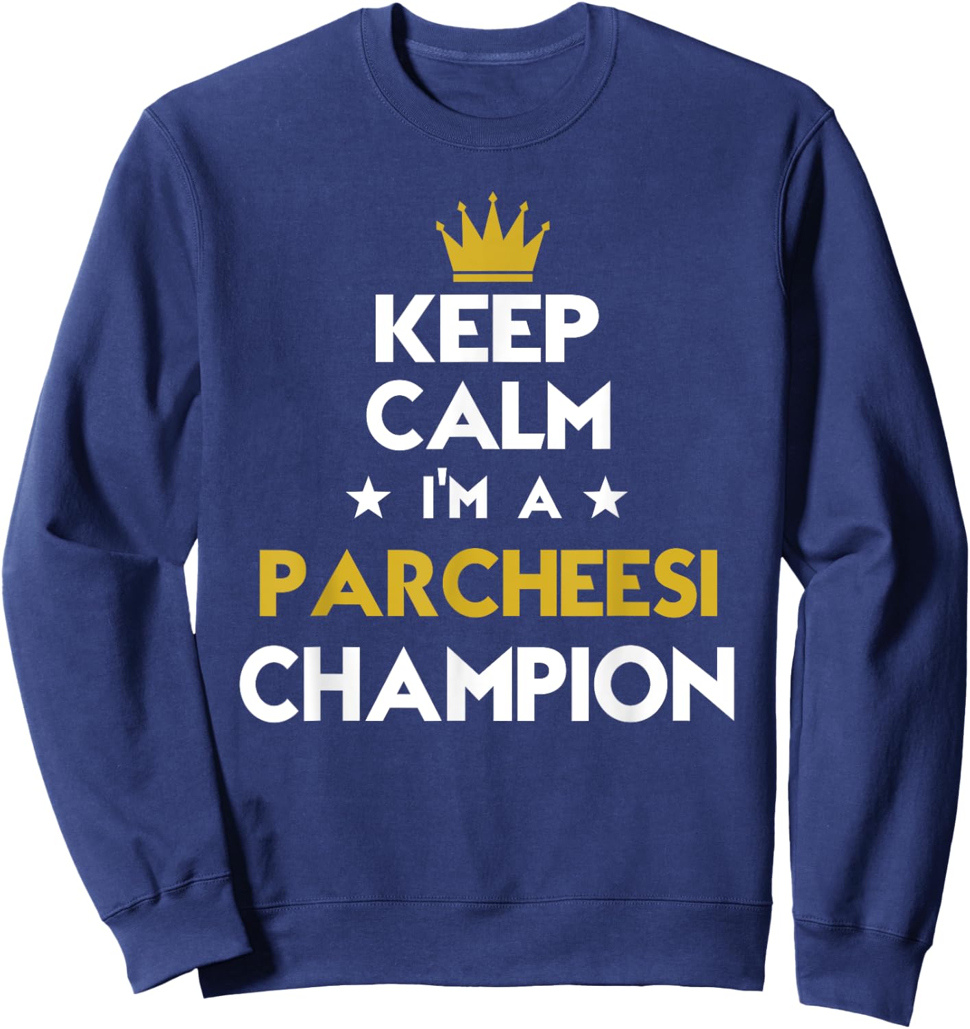 Keep Calm I'm A Parcheesi Champion Funny Sport Hobby Legend Sweatshirt - Sweatshirt | Navy