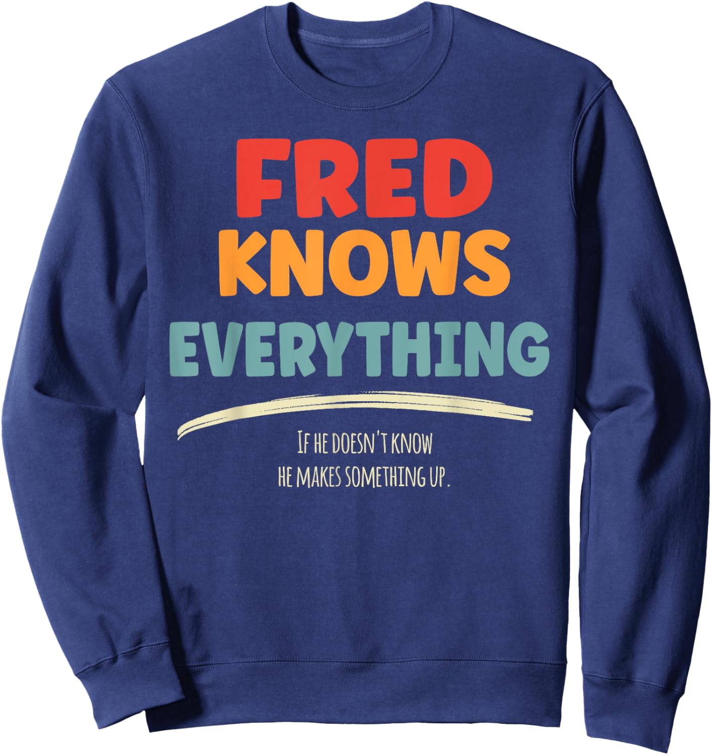 Fred Knows Everything Name Fred Sweatshirt - Sweatshirt | Navy