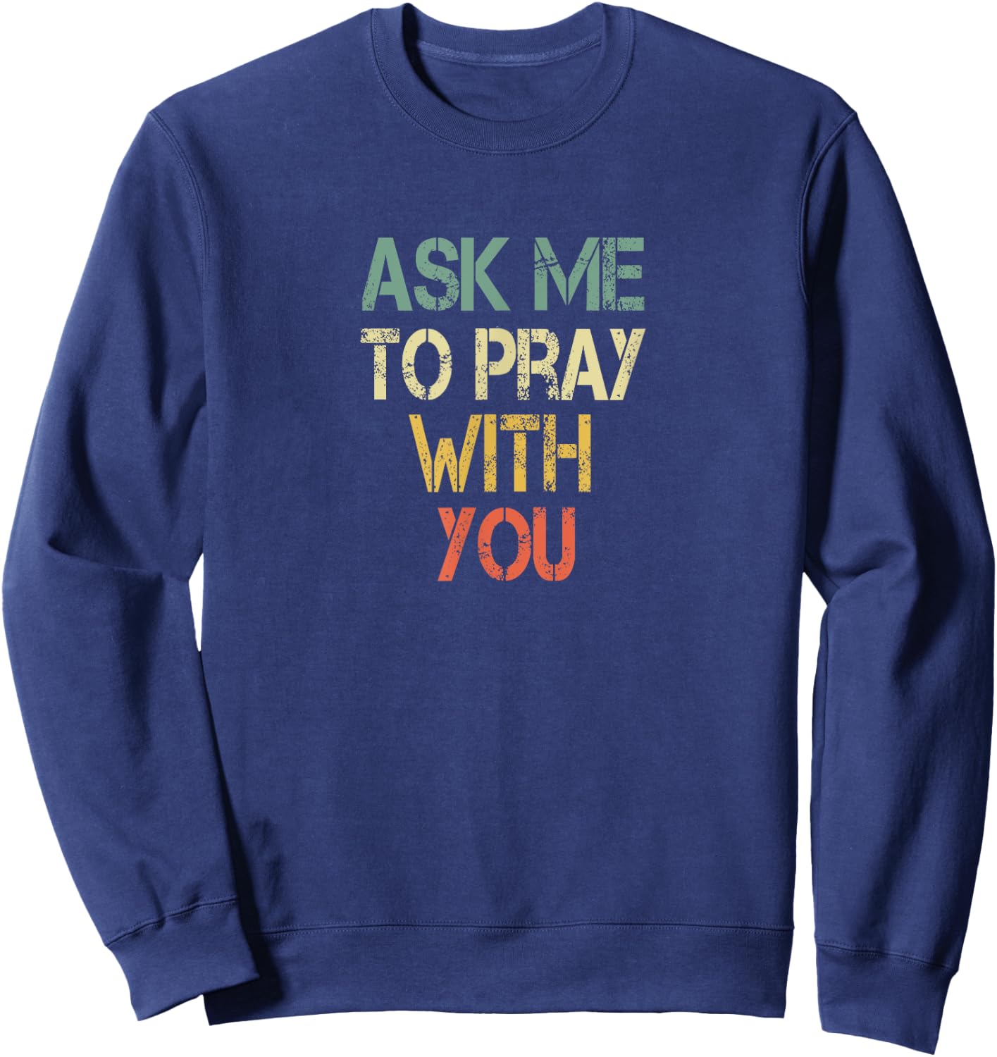 Christian Faith Ask Me To Pray With You Men Fun Bible Church Sweatshirt - Sweatshirt | Navy