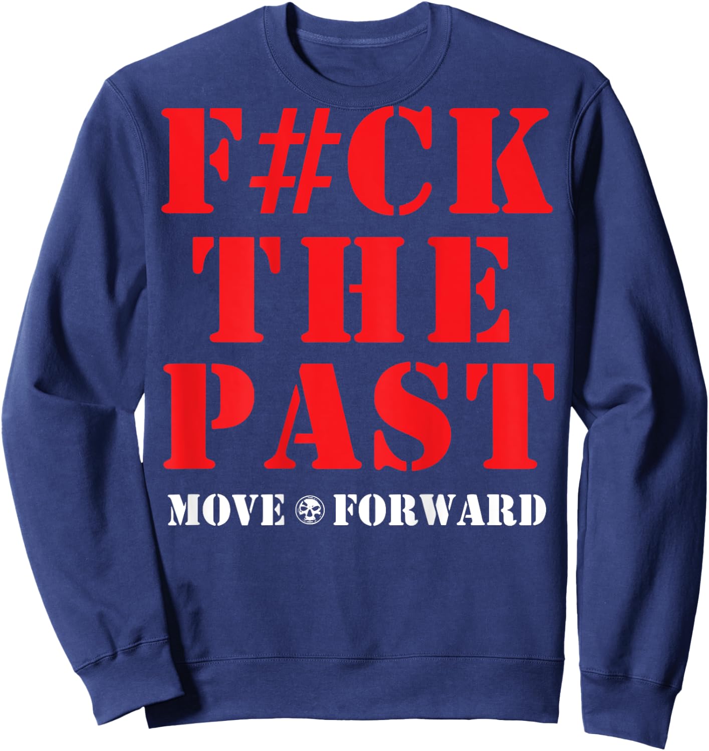 Fuck The Past Move Forward Sweatshirt - Sweatshirt | Navy