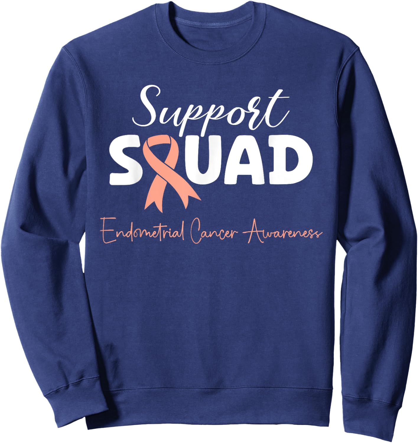 Endometrial Cancer Peach Ribbon Uterine Cancer Support Squad Sweatshirt - Sweatshirt | Navy