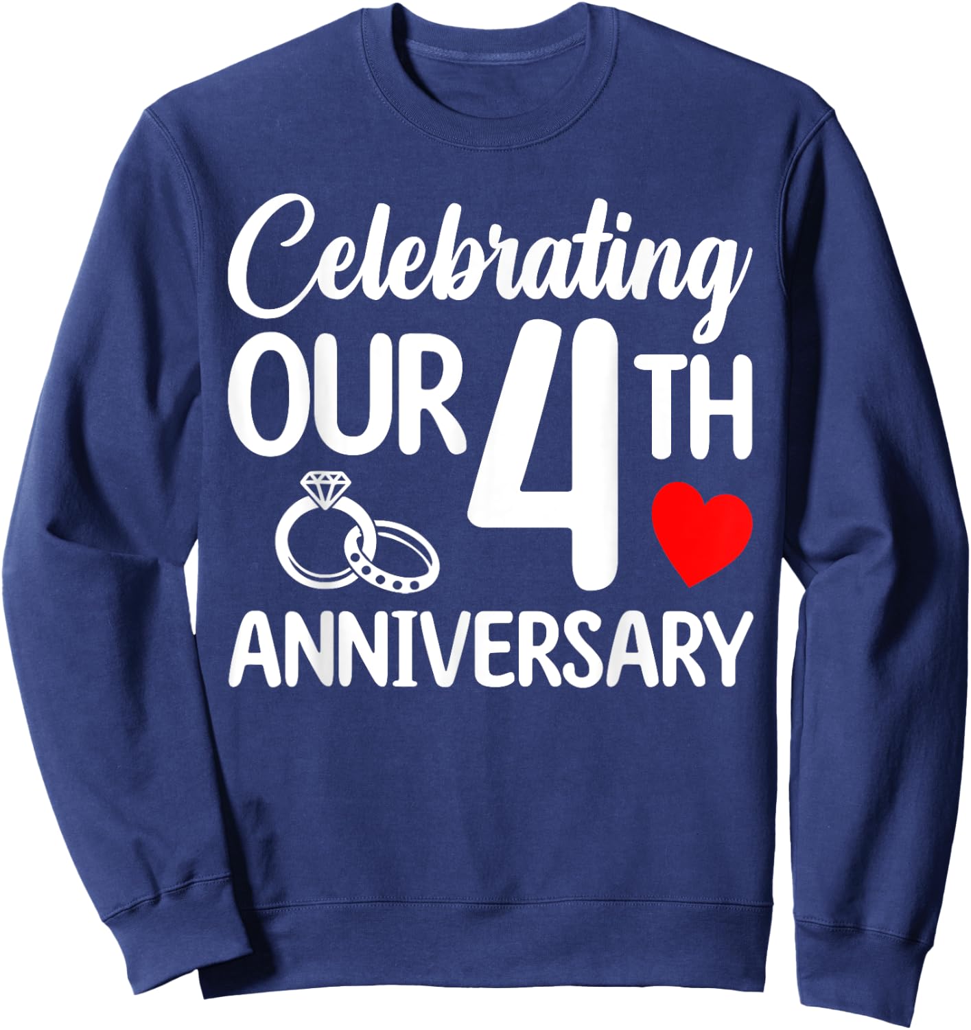 Celebrating Our 4th Wedding Anniversary 4 Year of Marriage Sweatshirt - Sweatshirt | Navy
