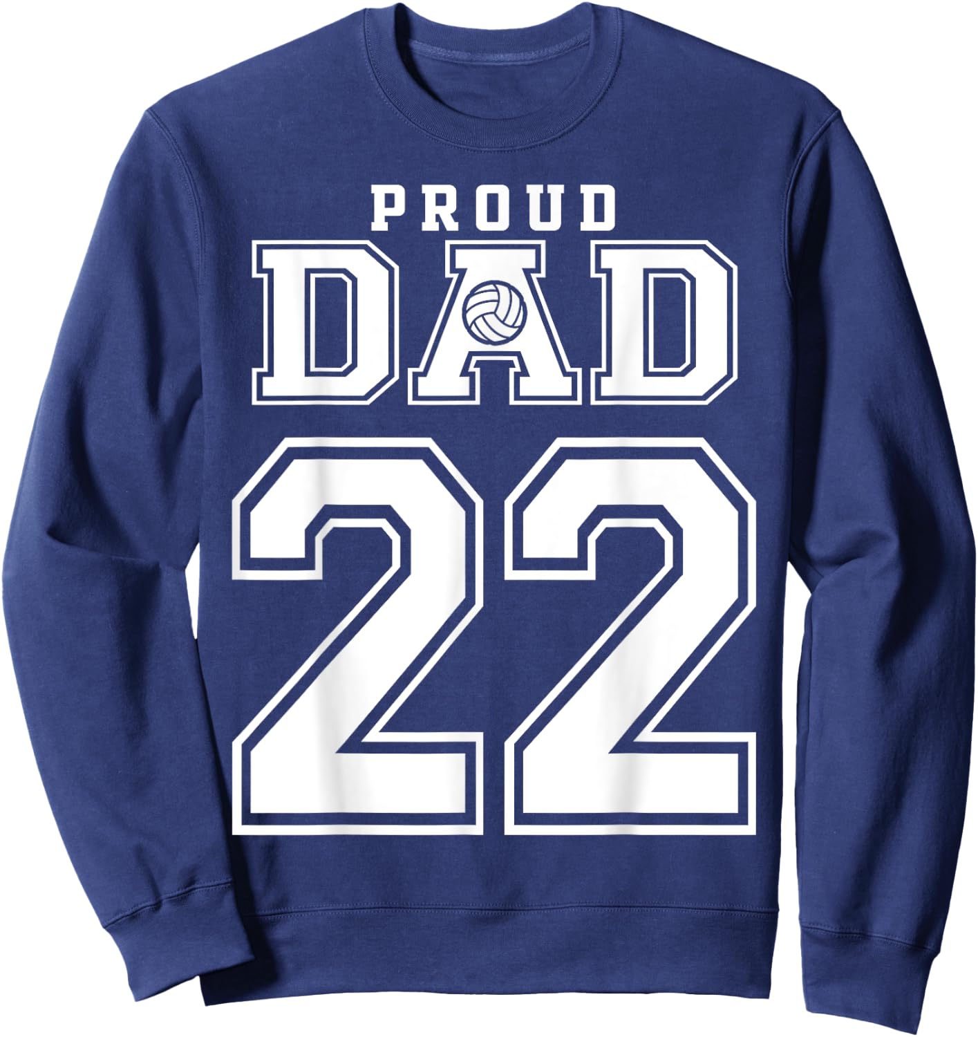 Custom Proud Volleyball Dad Number 22 Personalized Sweatshirt - Sweatshirt | Navy