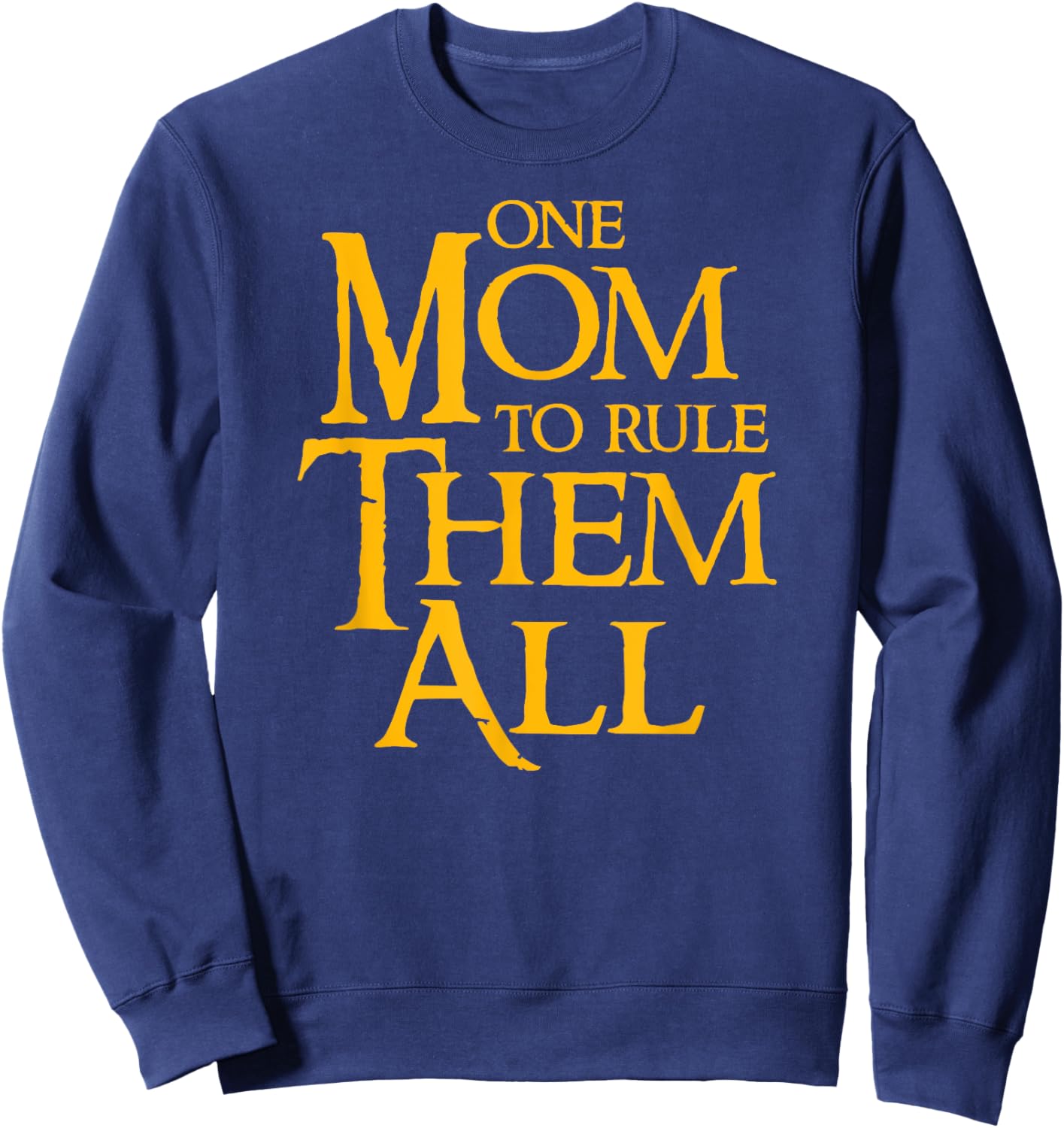 One Mom To Rule Them All Funny Sweatshirt - Sweatshirt | Navy
