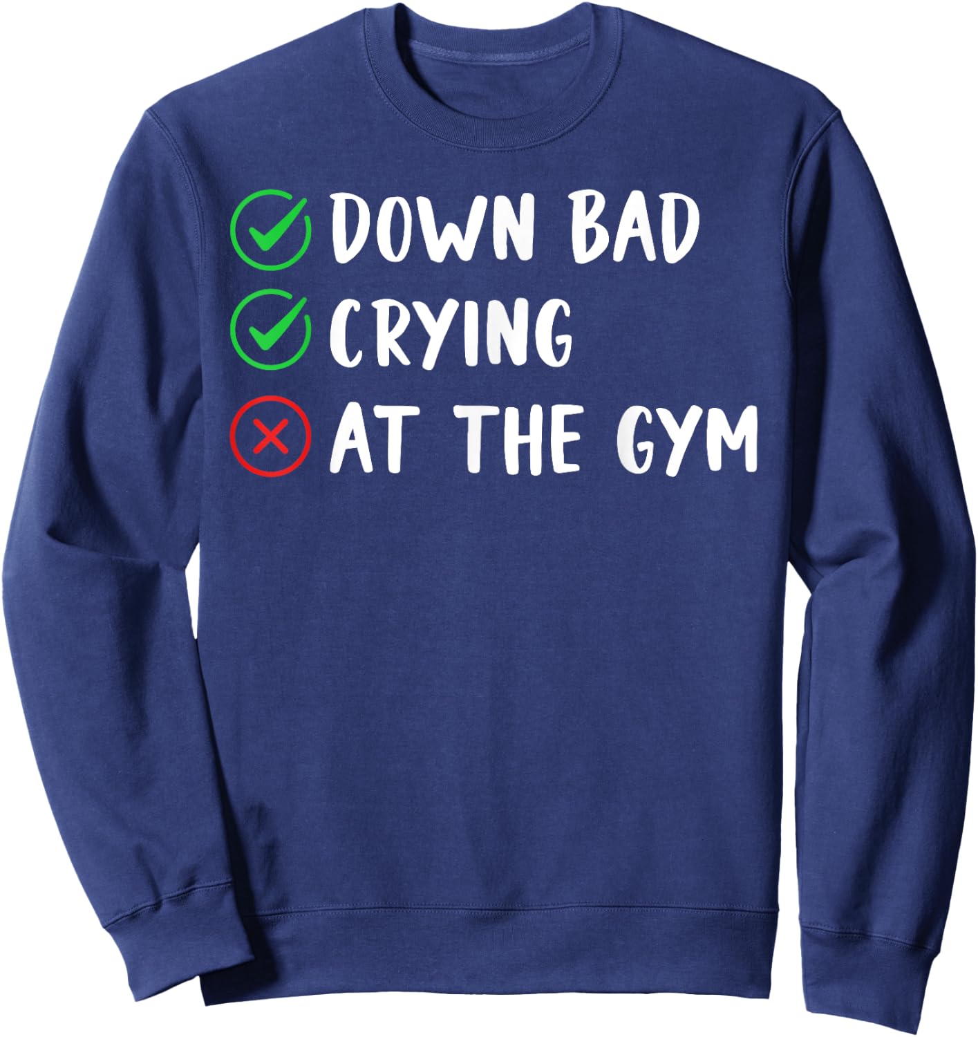 Funny Now I'm Down Bad Crying At The Gym Sweatshirt - Sweatshirt | Navy