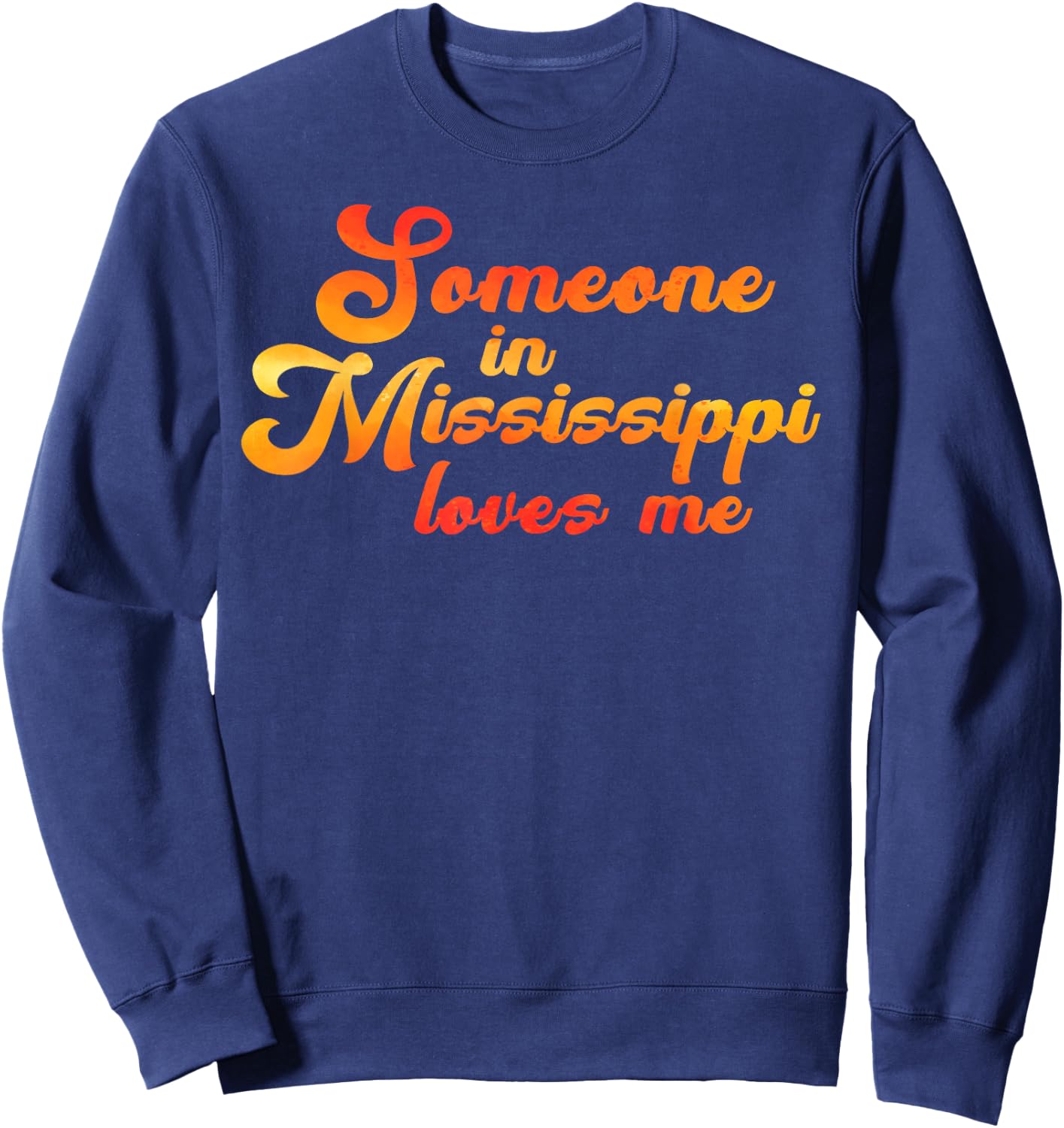 Someone In Mississippi Loves Me Sweatshirt - Sweatshirt | Navy