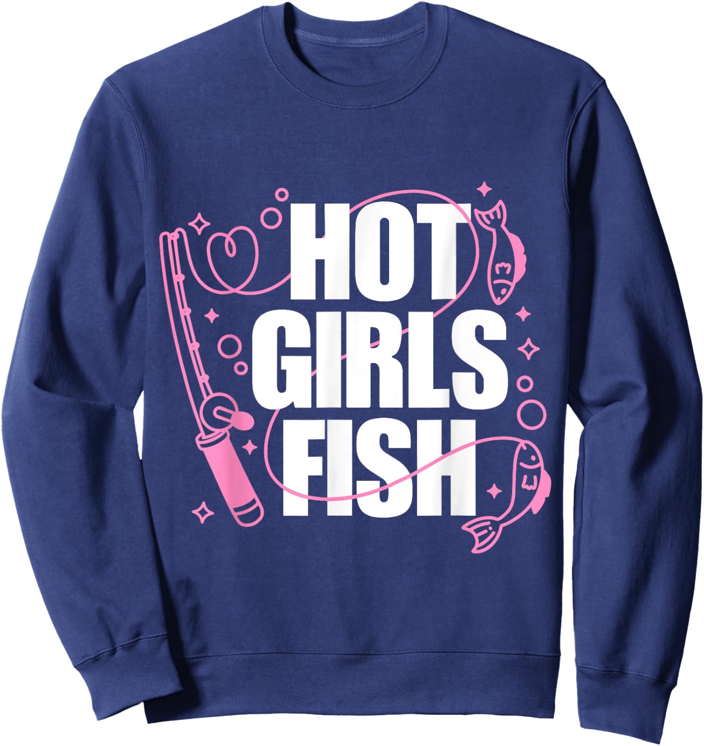 Girl Loves To Fish Fishing Girls Hot Girls Fish Sweatshirt - Sweatshirt | Navy
