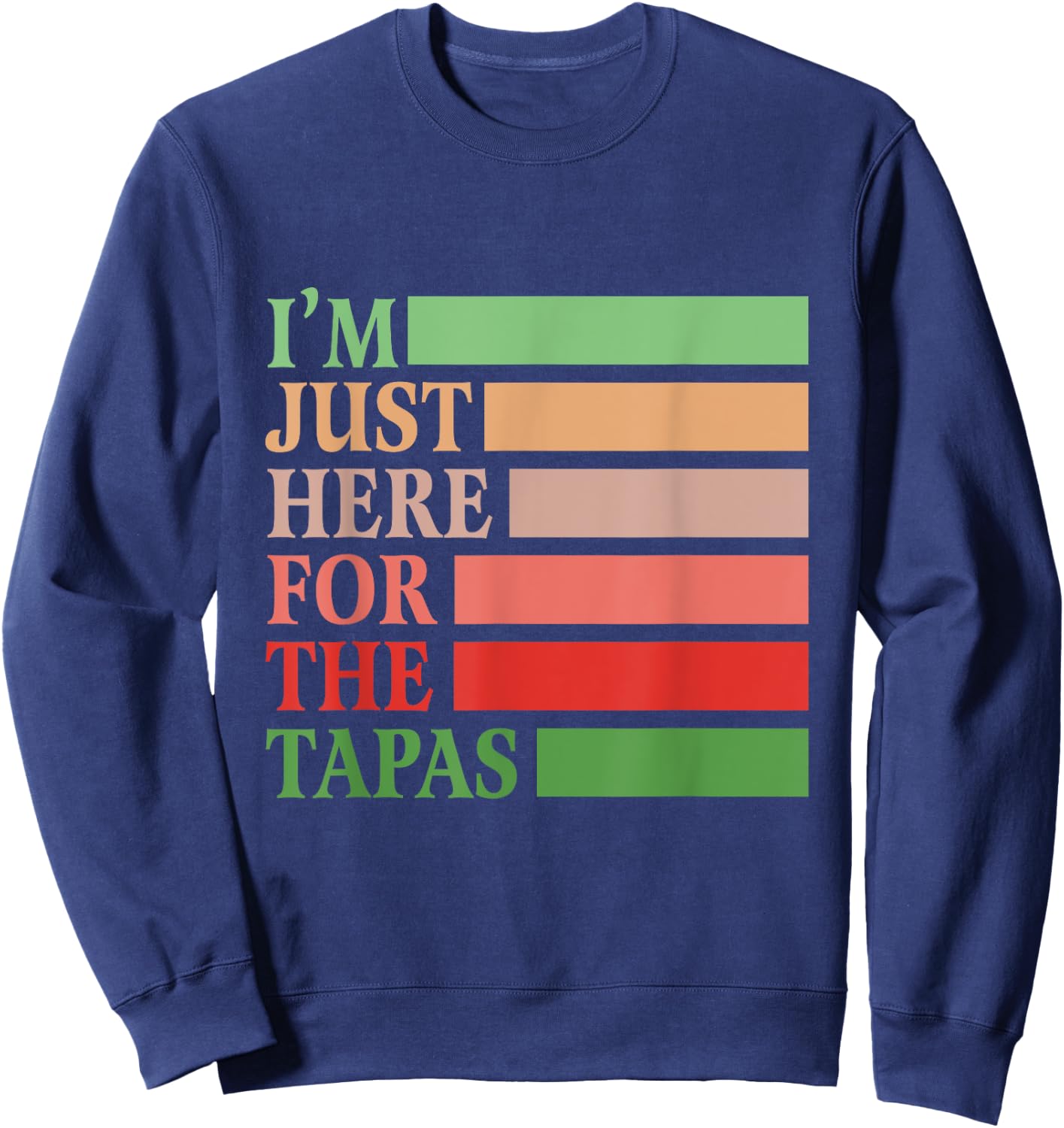 I'm Just Here For The Tapas Vintage Funny Spanish Food Sweatshirt - Sweatshirt | Navy