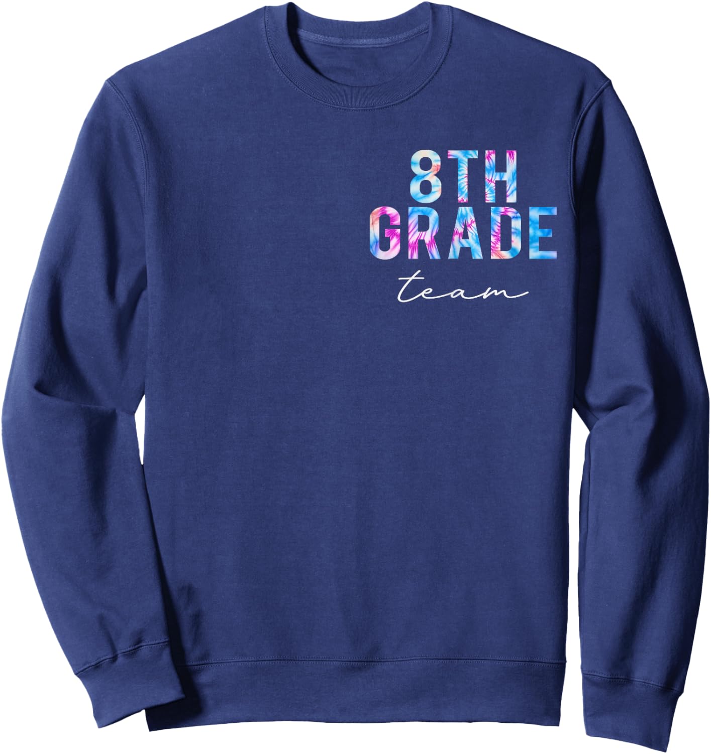 8th Grade Team Tie Dye Back to School Cute Teachers Women Sweatshirt - Sweatshirt | Navy