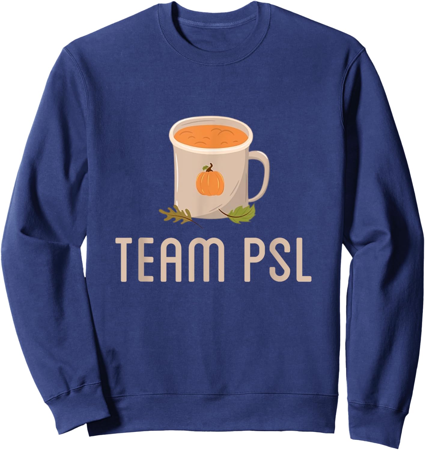 Team PSL Cute Pumpkin Spice Latte Lover Fall Autumn Coffee Sweatshirt - Sweatshirt | Navy