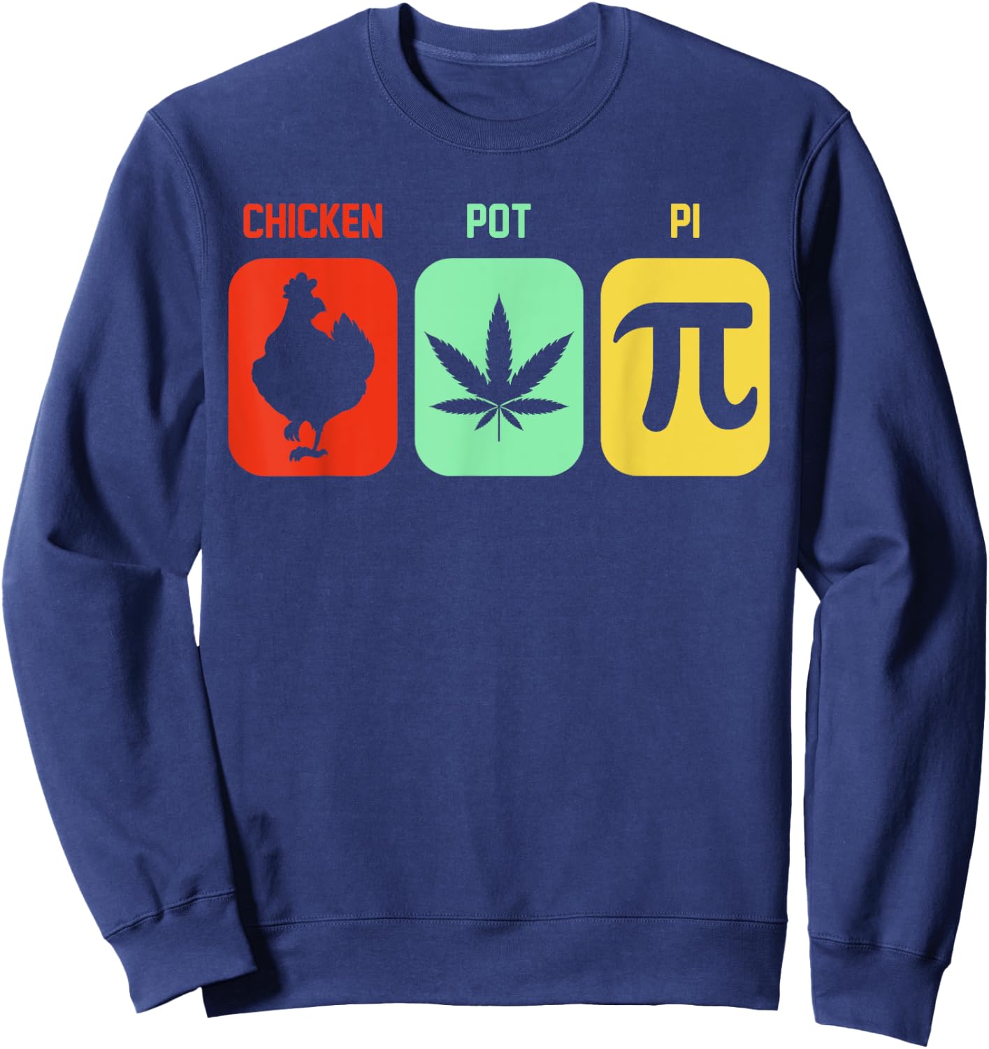 Chicken Pot Pie Three Of My Favorite Things Funny Pot Pi Sweatshirt - Sweatshirt | Navy