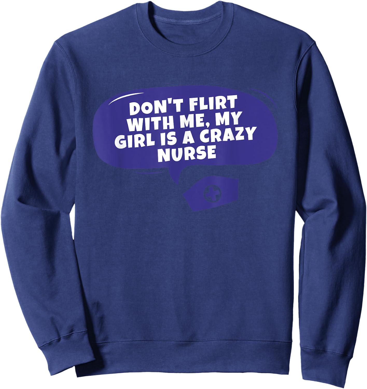 My Girlfriend Is A Nurse Funny Quote Boyfriend of a Nurse Sweatshirt - Sweatshirt | Navy