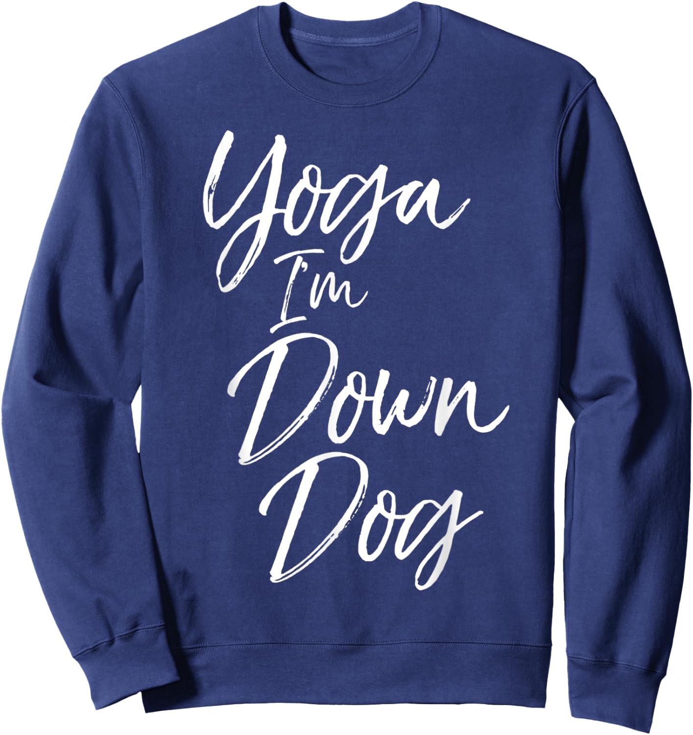 Downward Dog Pose Saying Cute Yoga I'm Down Dog Sweatshirt - Sweatshirt | Navy