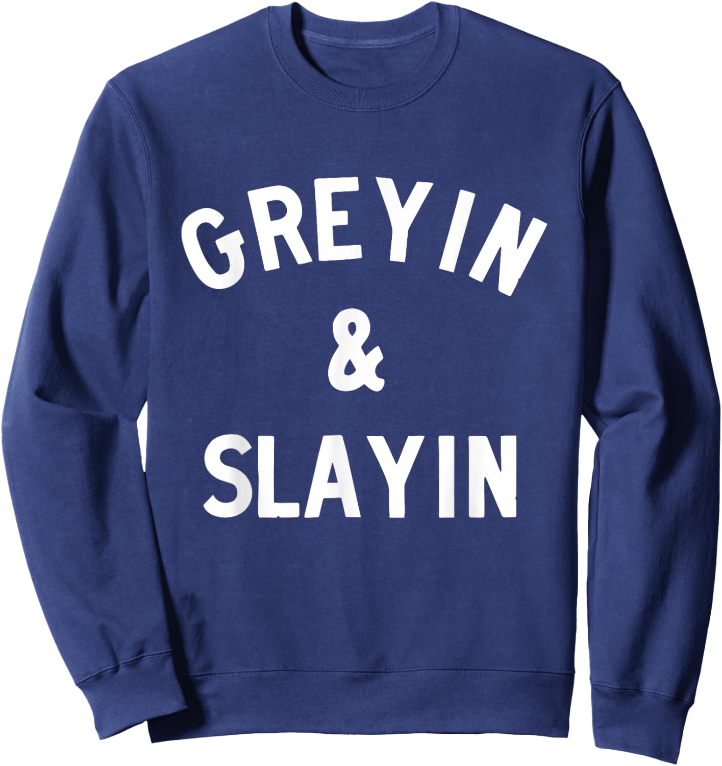 Greyin and Slayin Sweatshirt - Sweatshirt | Navy