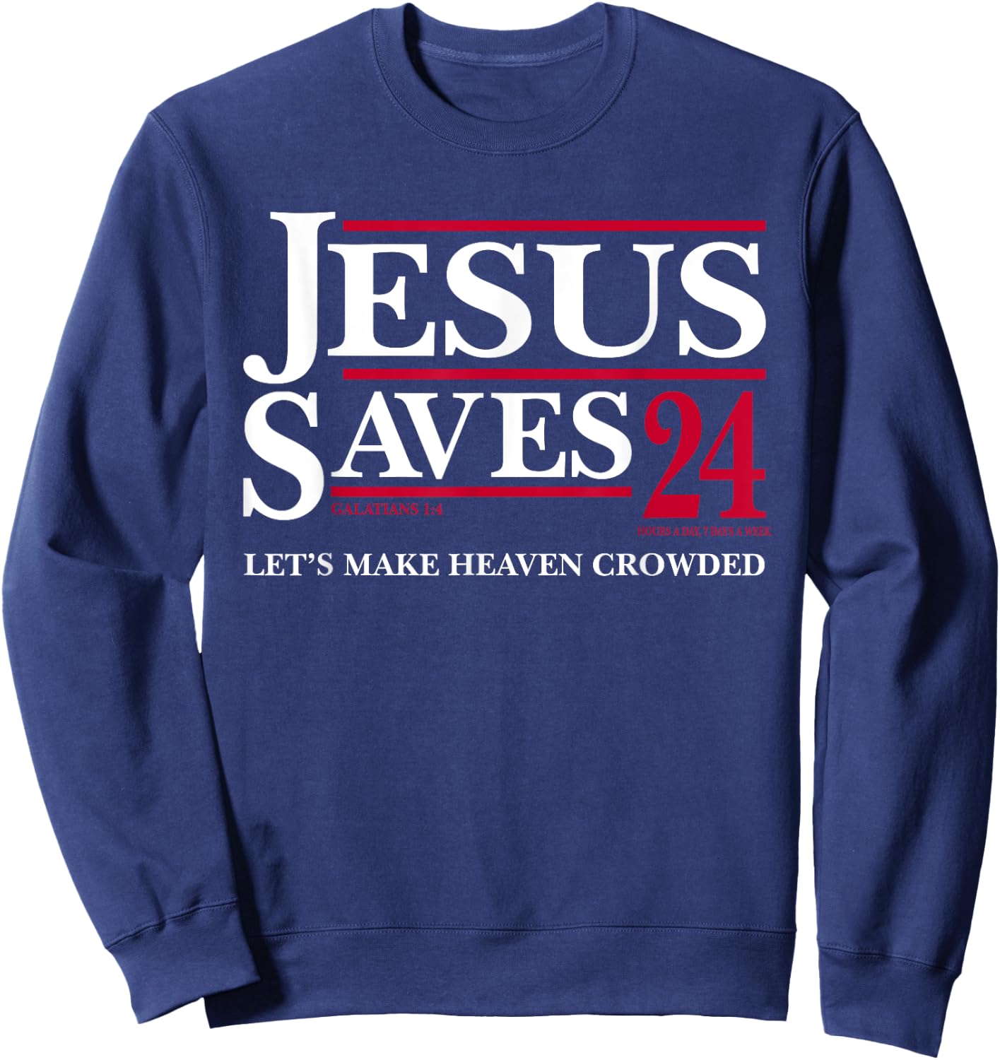 Jesus Saves 24 Let's Make Heaven Crowded Sweatshirt - Sweatshirt | Navy